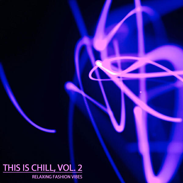 Релиз This is Chill, Vol.2 (Relaxing Fashion Vibes)