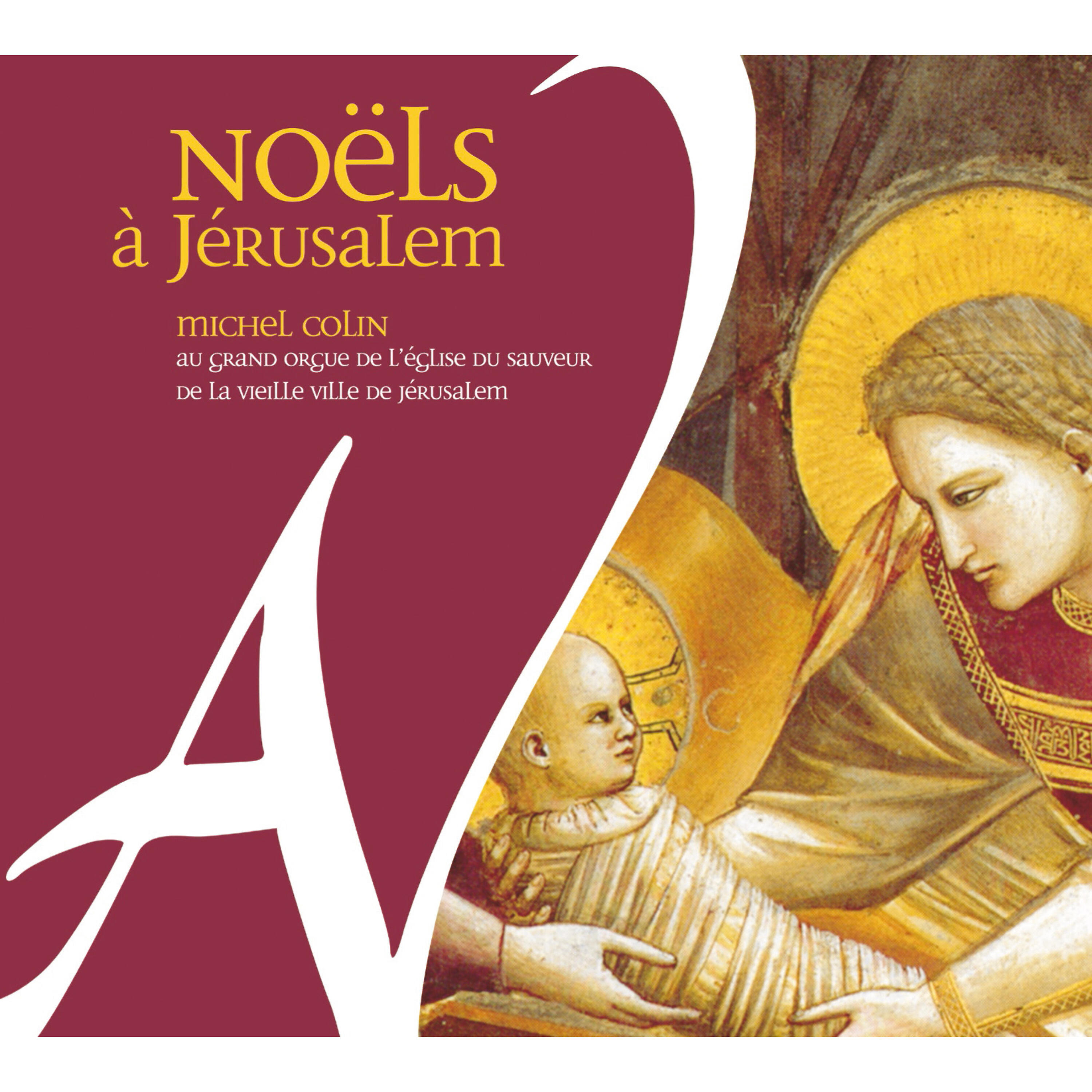 Релиз Noëls à Jérusalem - Grand orgue de l'église du Sauveur de la vieille ville de Jérusalem