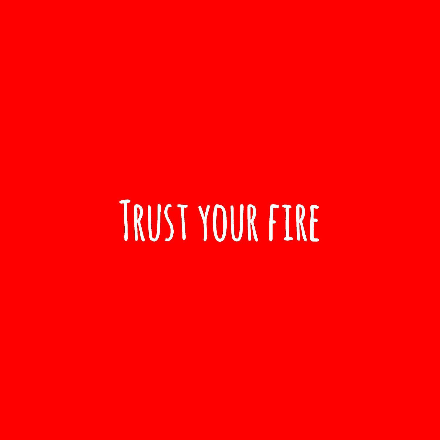 Релиз Trust Your Fire