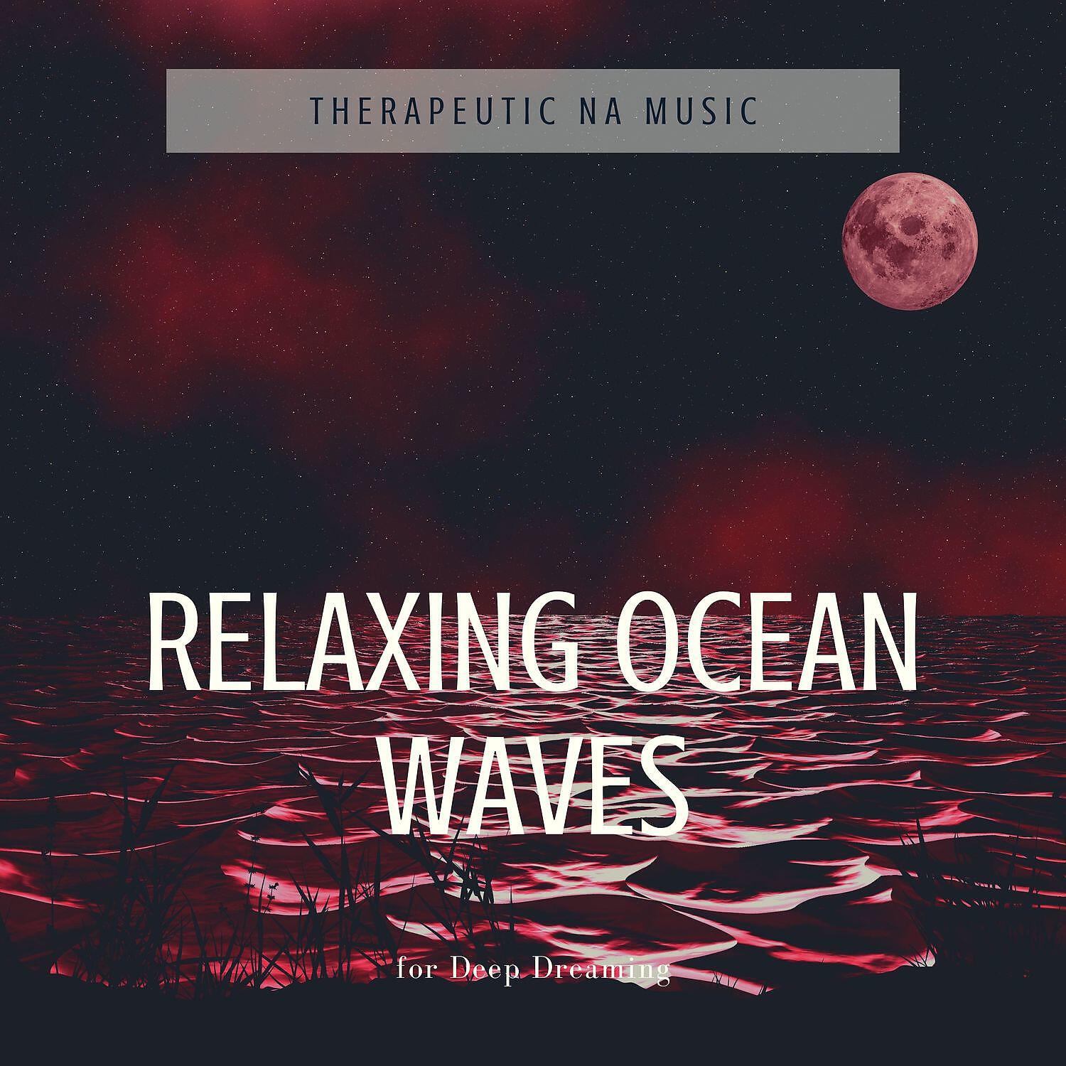 Релиз Relaxing Ocean Waves for Deep Dreaming