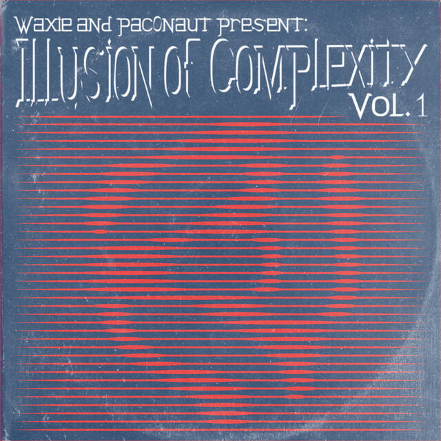 Релиз Waxie and Pac0naut Present: The Illusion of Complexity Volume 1