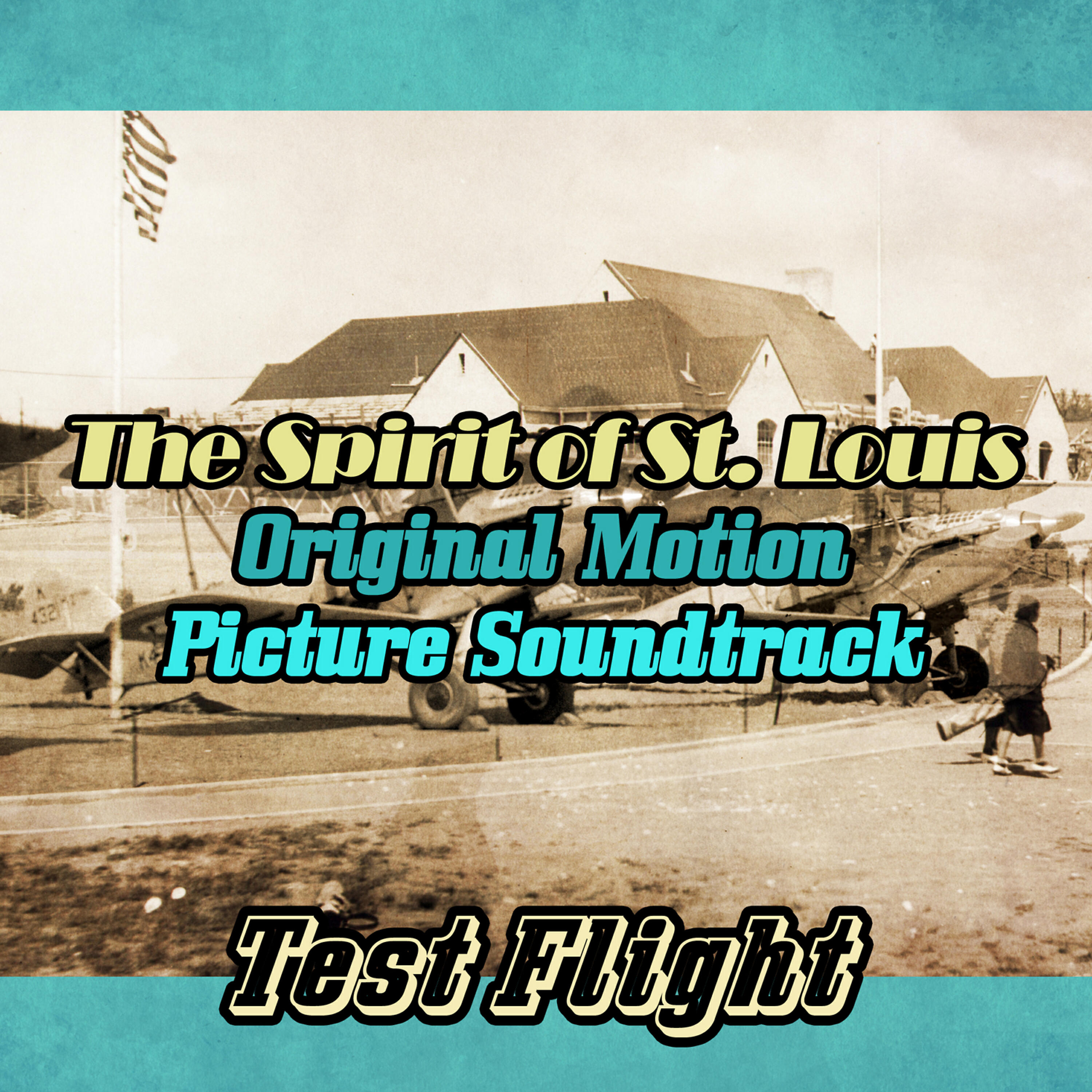 Релиз Test Flight: The Spirit of St. Louis (Original Motion Picture Soundtrack)
