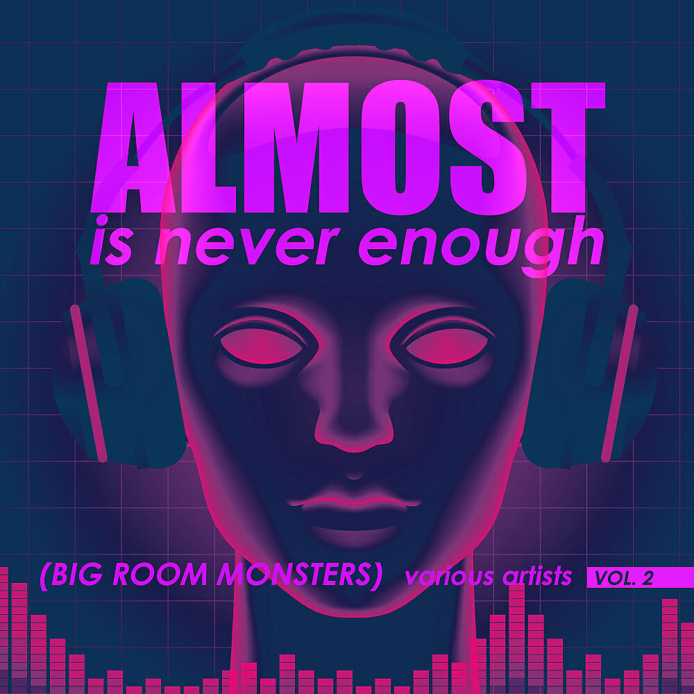 Релиз Almost Is Never Enough, Vol. 2 (Big Room Monsters)