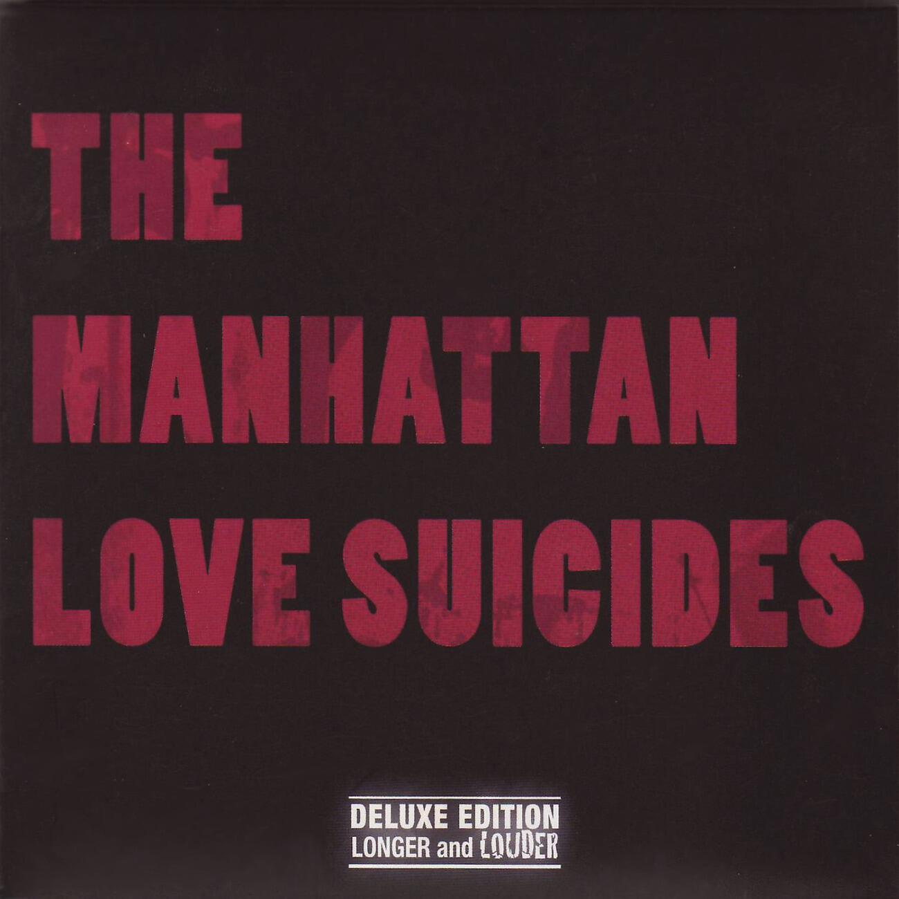 Релиз The Manhattan Love Suicides - Deluxe Edition - Longer & Louder