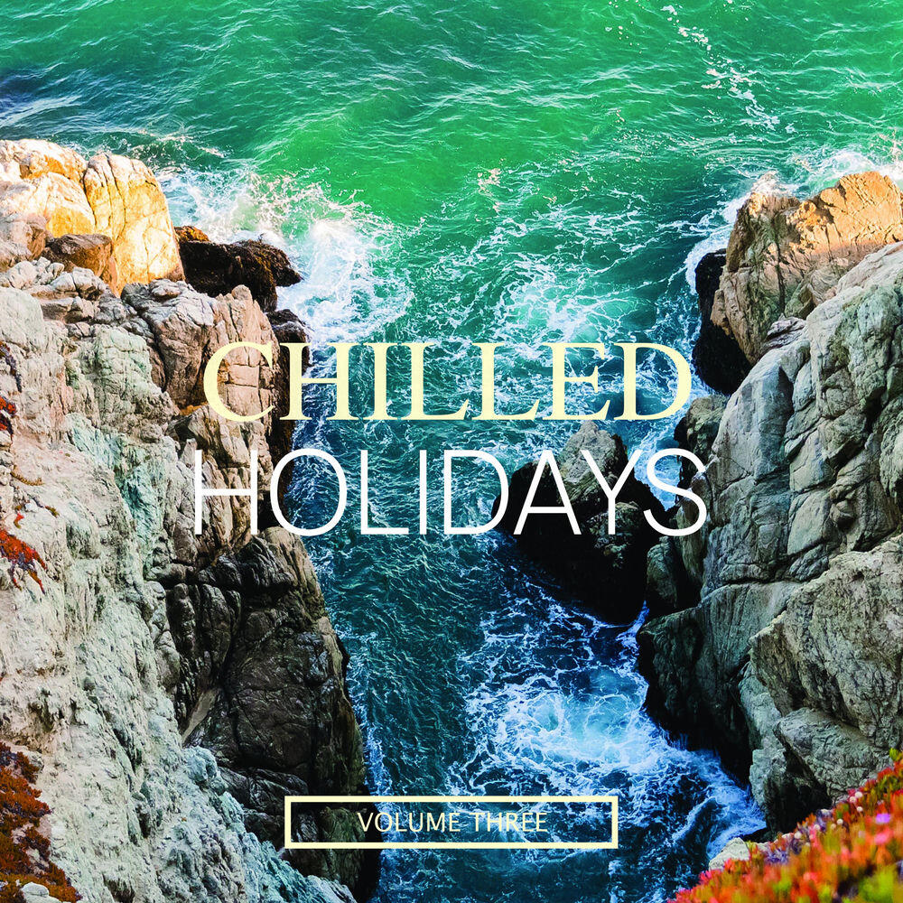 Релиз Chilled Holidays, Vol. 3 (Enjoy Your Holidays And Relax To These Well Selected Lounge Tunes)