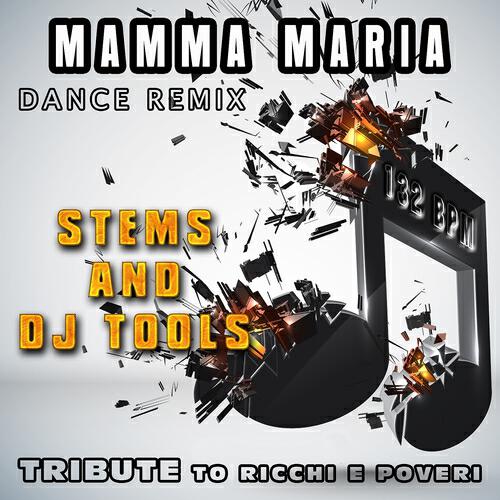 Релиз Mamma Maria : Dance Remix, Stems and DJ Tools, Tribute to Ricchi e Poveri (132 BPM)