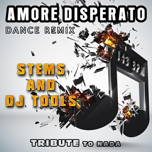 Релиз Amore Disperato: Dance Remix, Stems and DJ Tools, Tribute to Nada (143 BPM)