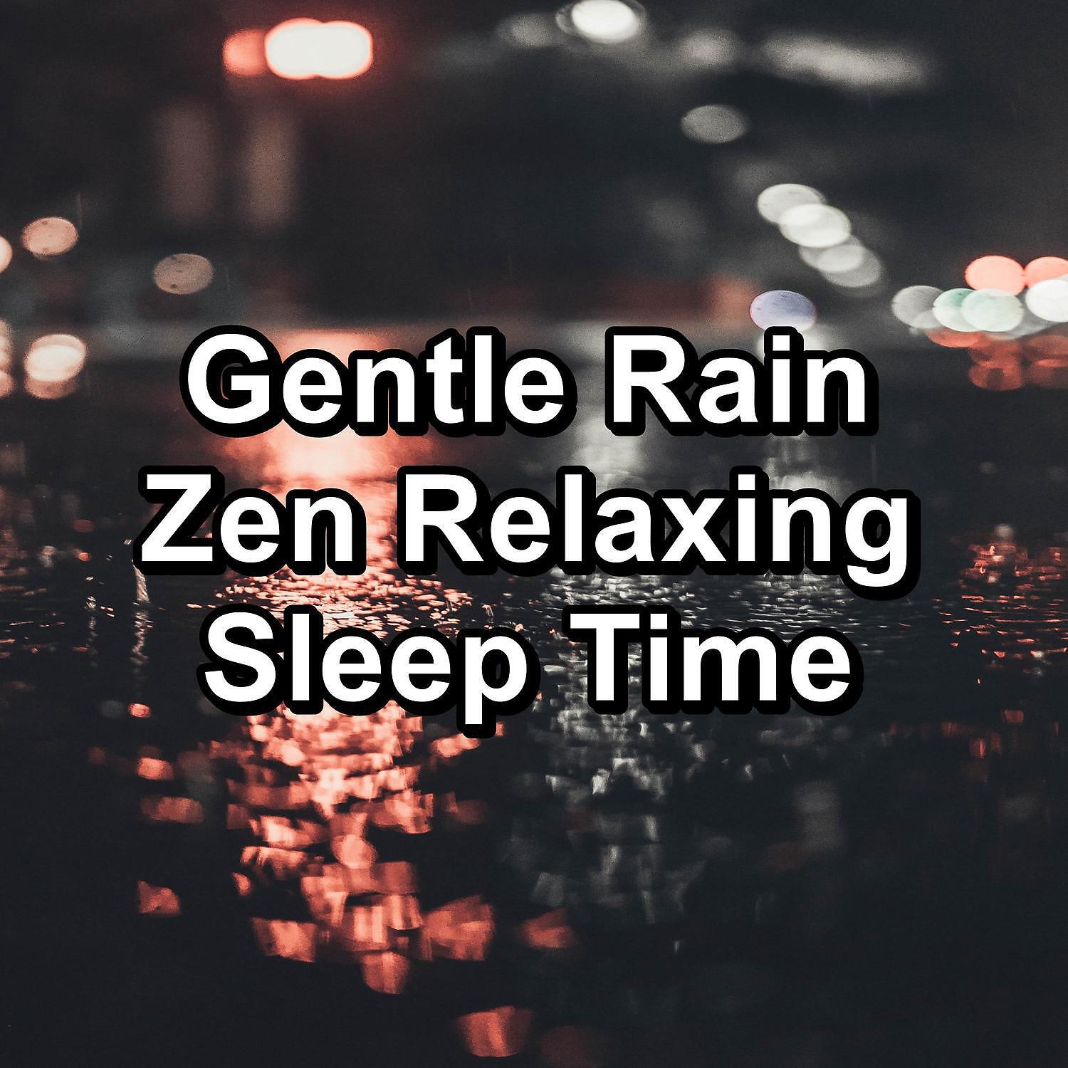 Релиз Gentle Rain Zen Relaxing Sleep Time