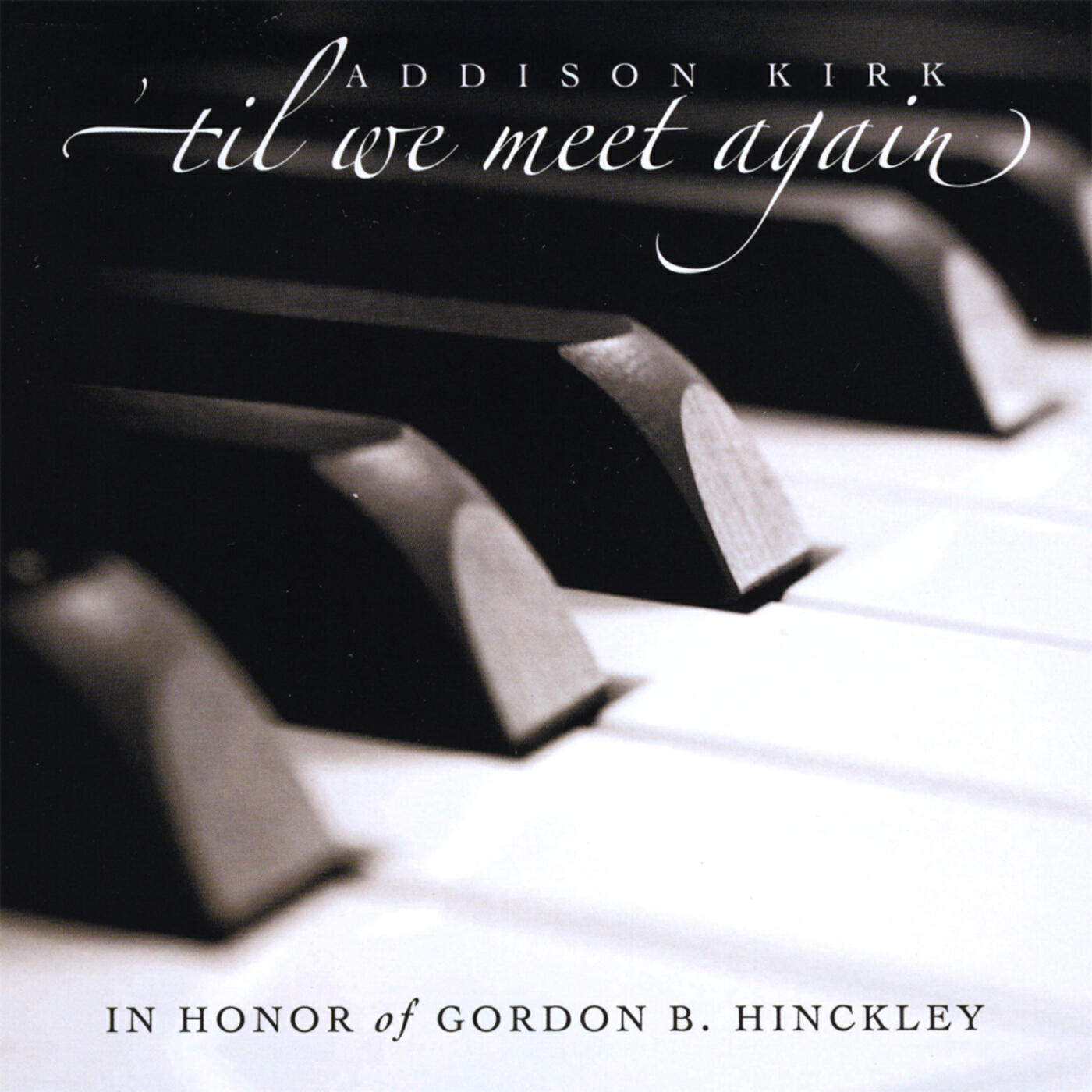 Релиз 'Til We Meet Again: In Honor of Gordon B. Hinckley