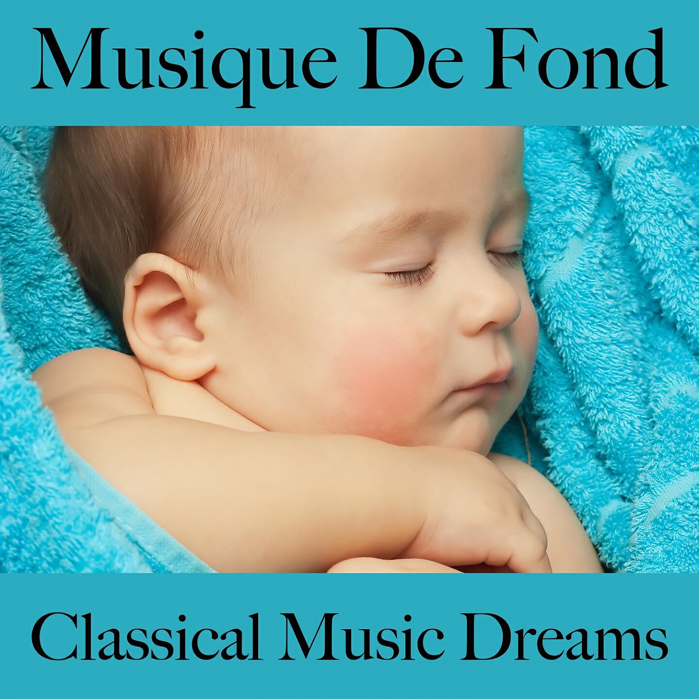 Релиз Musique De Fond: Classical Music Dreams - Les Meilleurs Sons Pour Se Détendre
