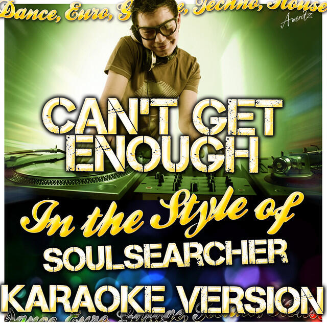 Релиз Can't Get Enough (In the Style of Soulsearcher) [Karaoke Version]
