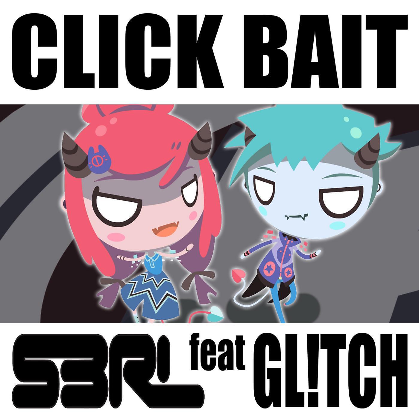 Релиз Click Bait (feat. Gl!Tch)