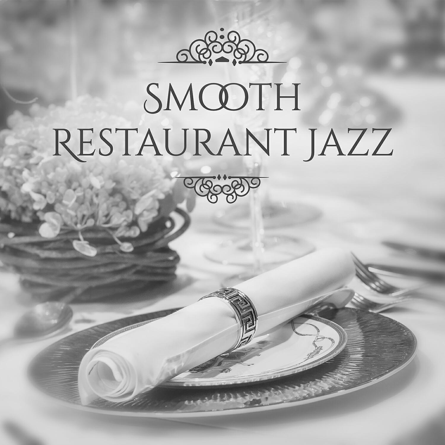 Релиз Smooth Restaurant Jazz – Cool Jazz for Dinner, Restaurant Background Jazz, Relaxation Music, Bar Night Jazz