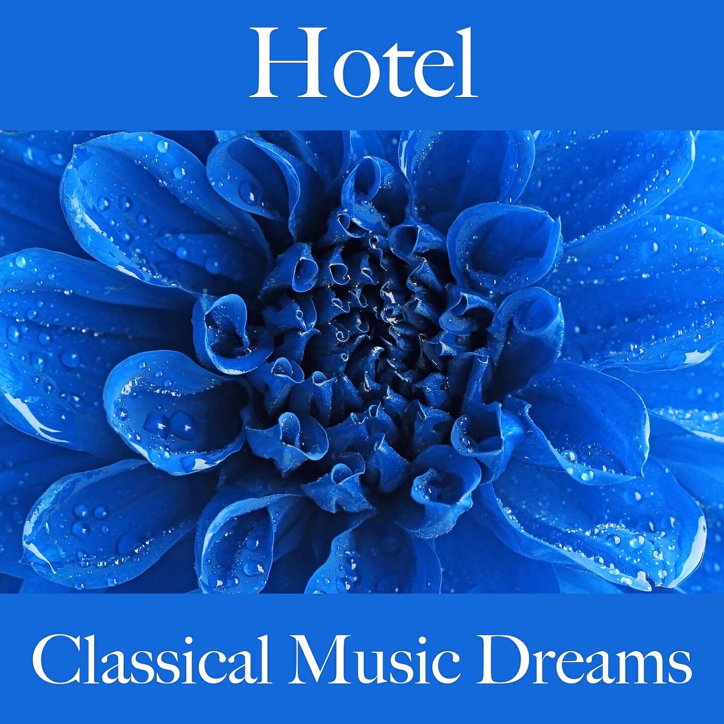 Релиз Hotel: Classical Music Dreams - Los Mejores Sonidos Para Descansarse