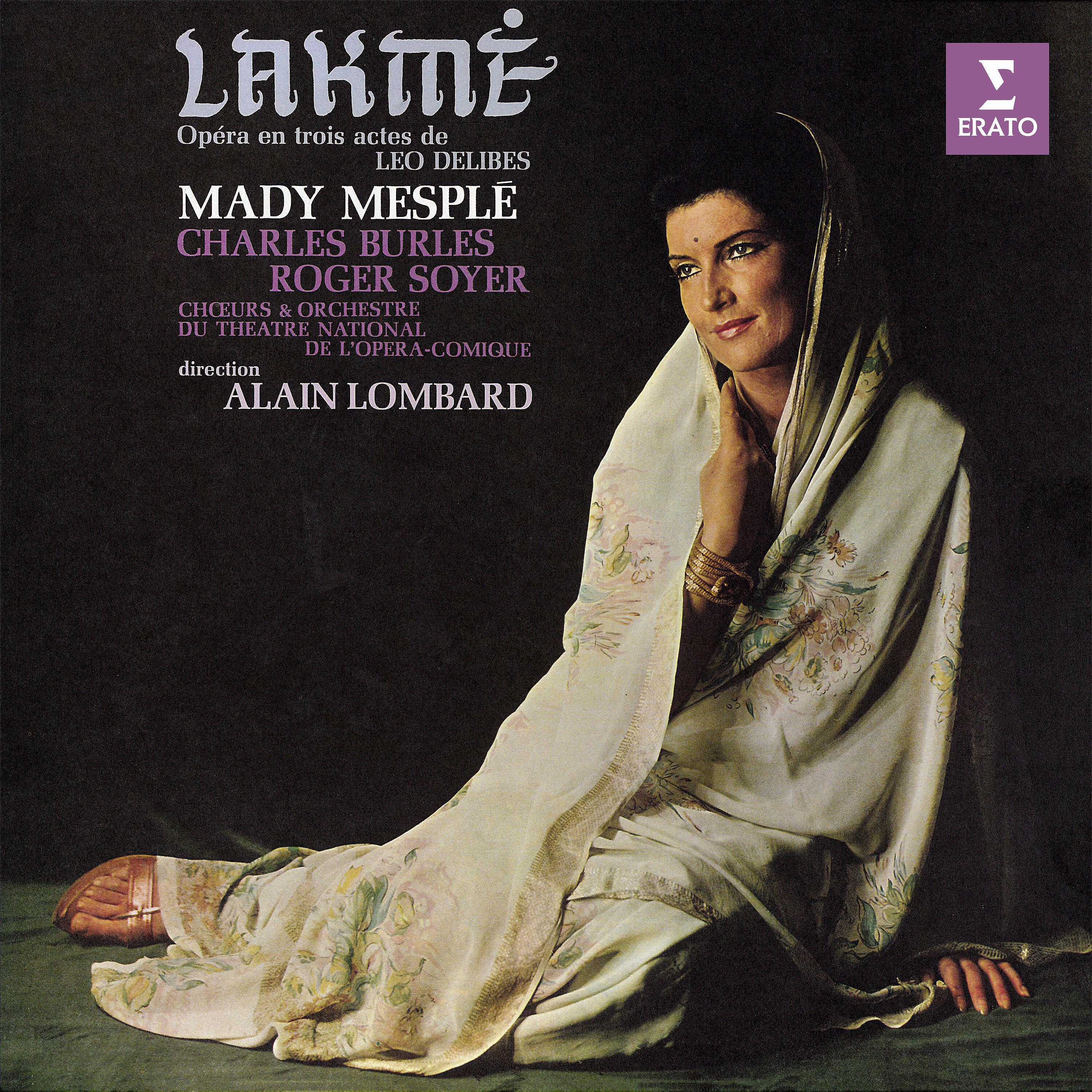 Alain Lombard, Mady Mesple, Choeurs du Théâtre National De l'Opéra-Comique, Paris, Orchestre du Theatre National de I'Opera-Comique, Bernadette Antoine, Charles Burles, Jean-Christophe Benoit - Lakmé, Act 3: 