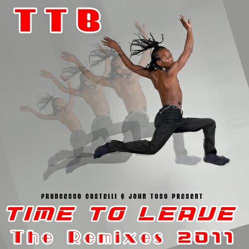 Релиз Time to Leave (The Remixes 2011)