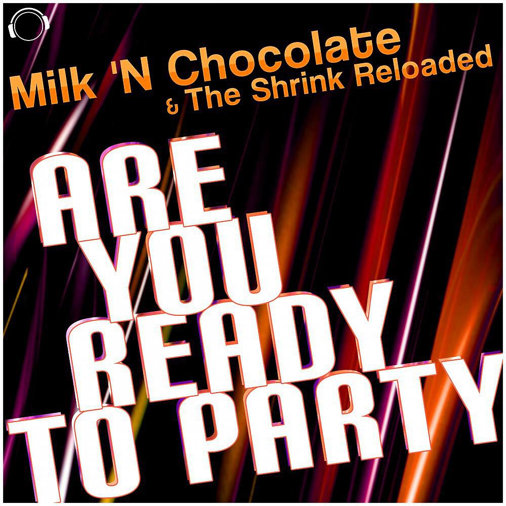 Milk ‘N Chocolate & The Shrink Reloaded