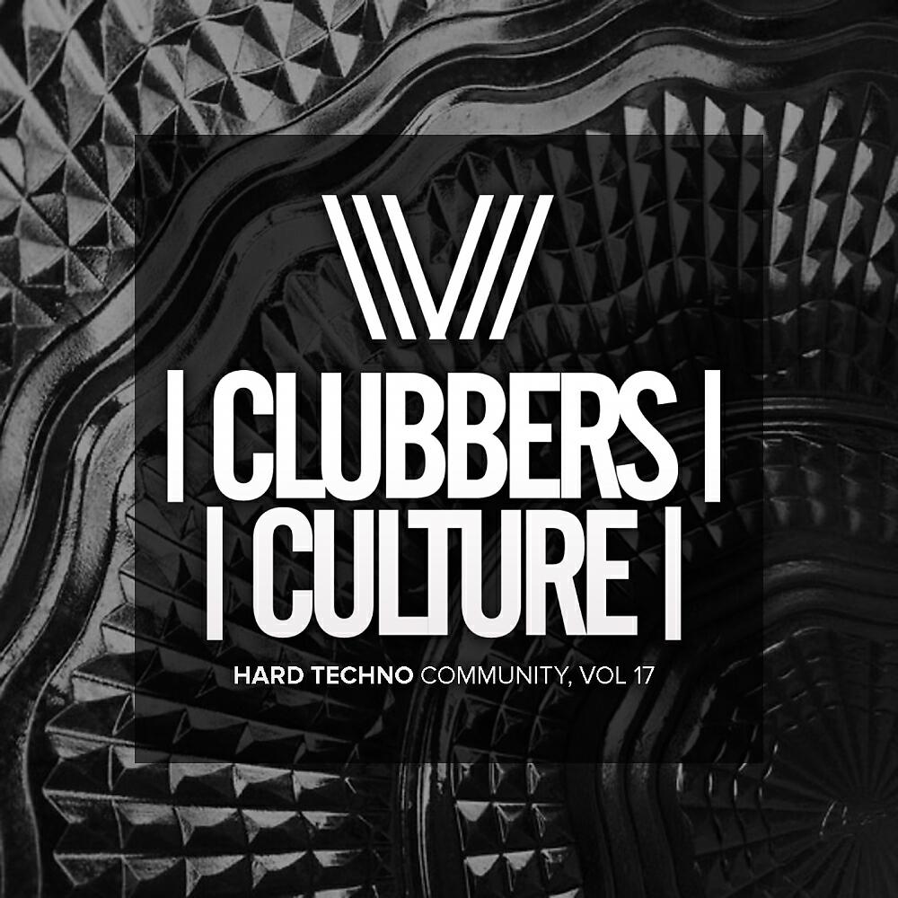 Релиз Clubbers Culture: Hard Techno Community, Vol. 17
