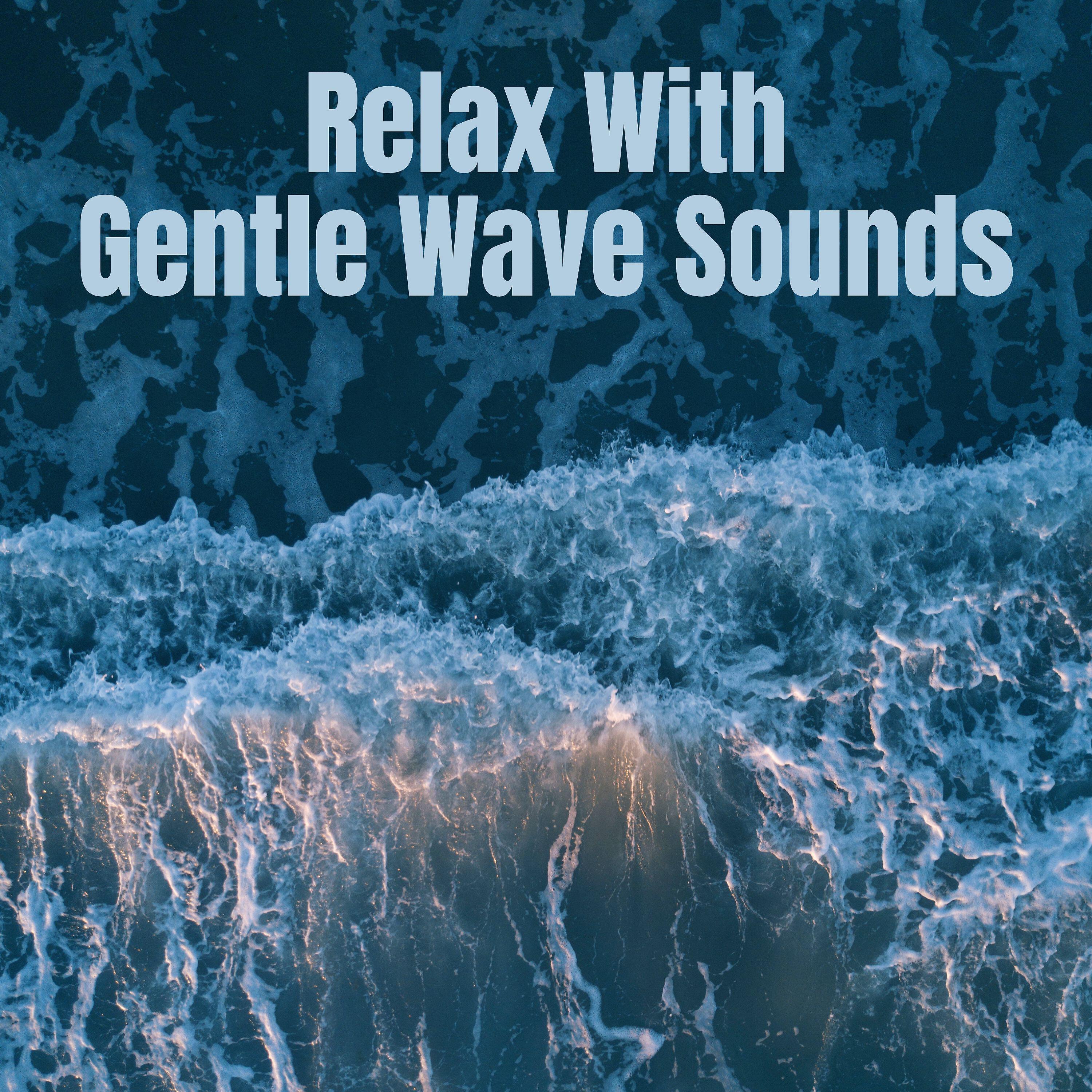 Релиз Relax With Gentle Wave Sounds