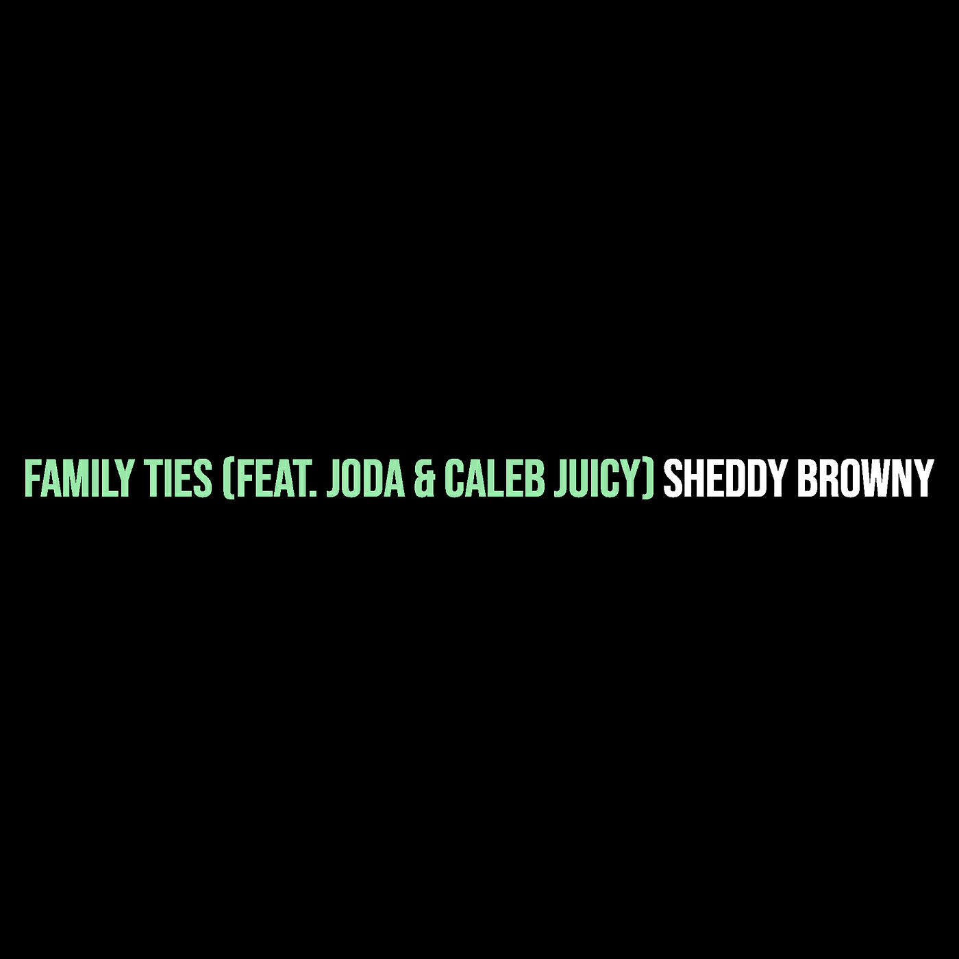 Скачать песню Sheddy Browny, Joda, Caleb Juicy - Family Ties бесплатно в MP3 для Android и iOS