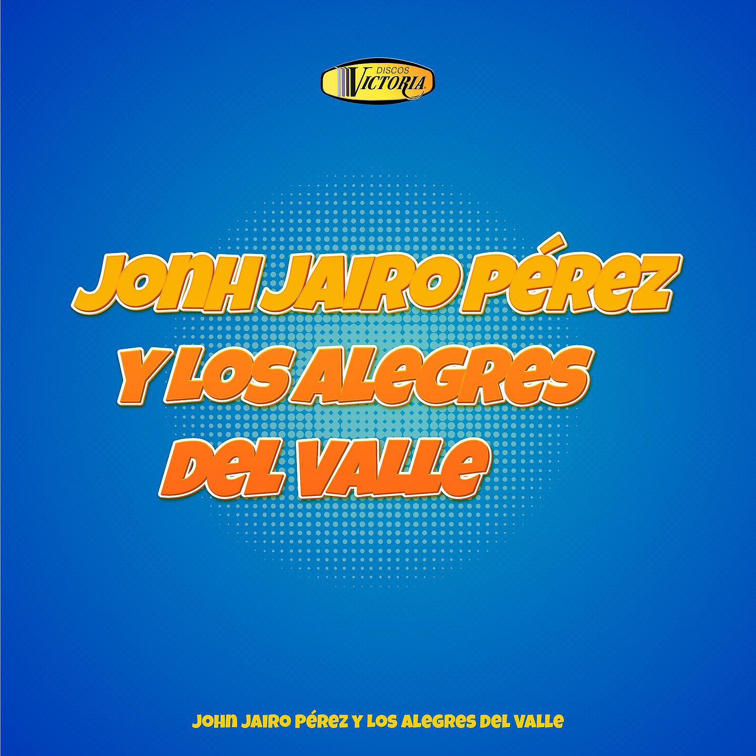 Релиз John Jairo Pérez y los Alegres del Valle