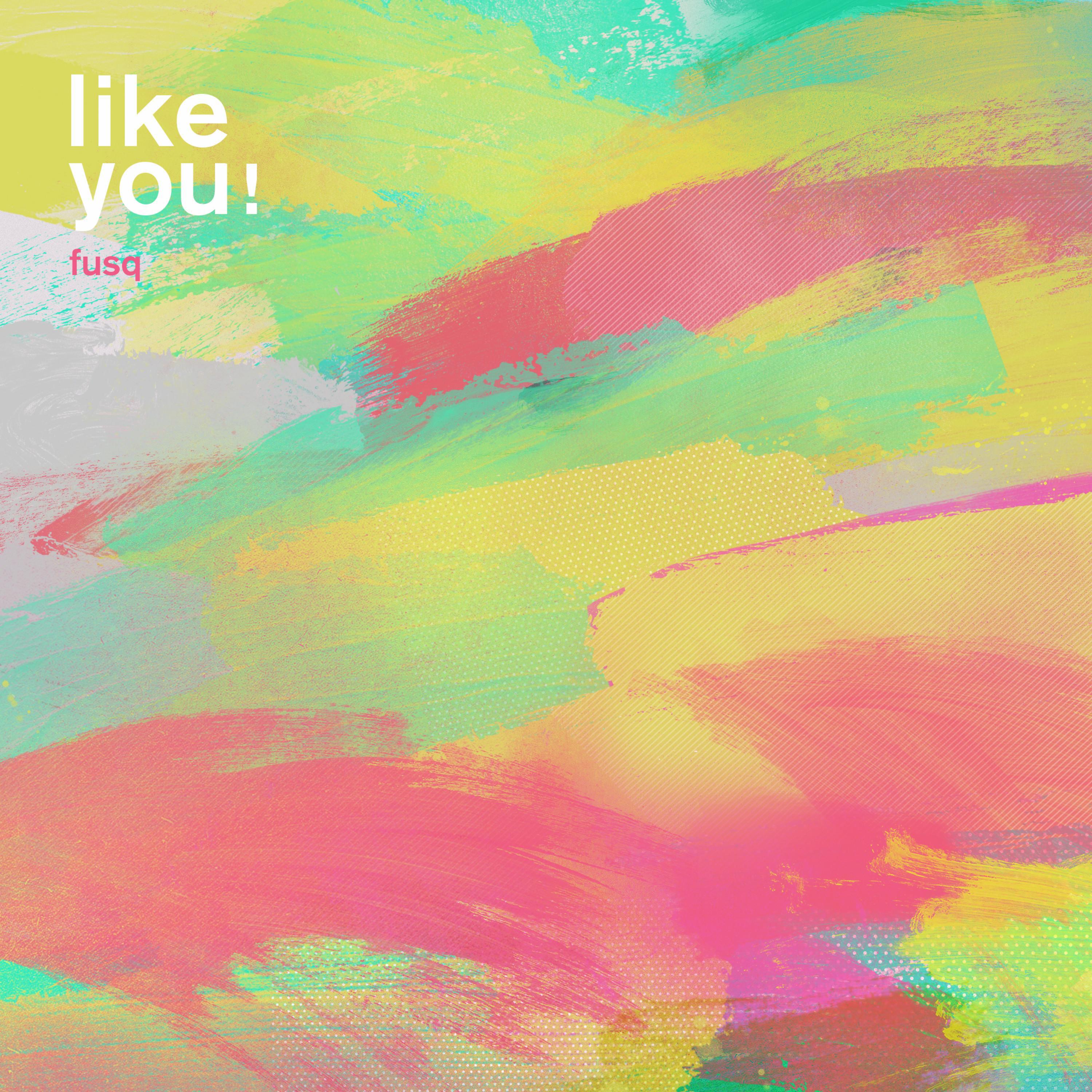 Релиз Like You!