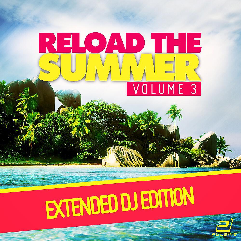 Релиз Reload the Summer, Vol. 3 (Extended DJ-Edition)