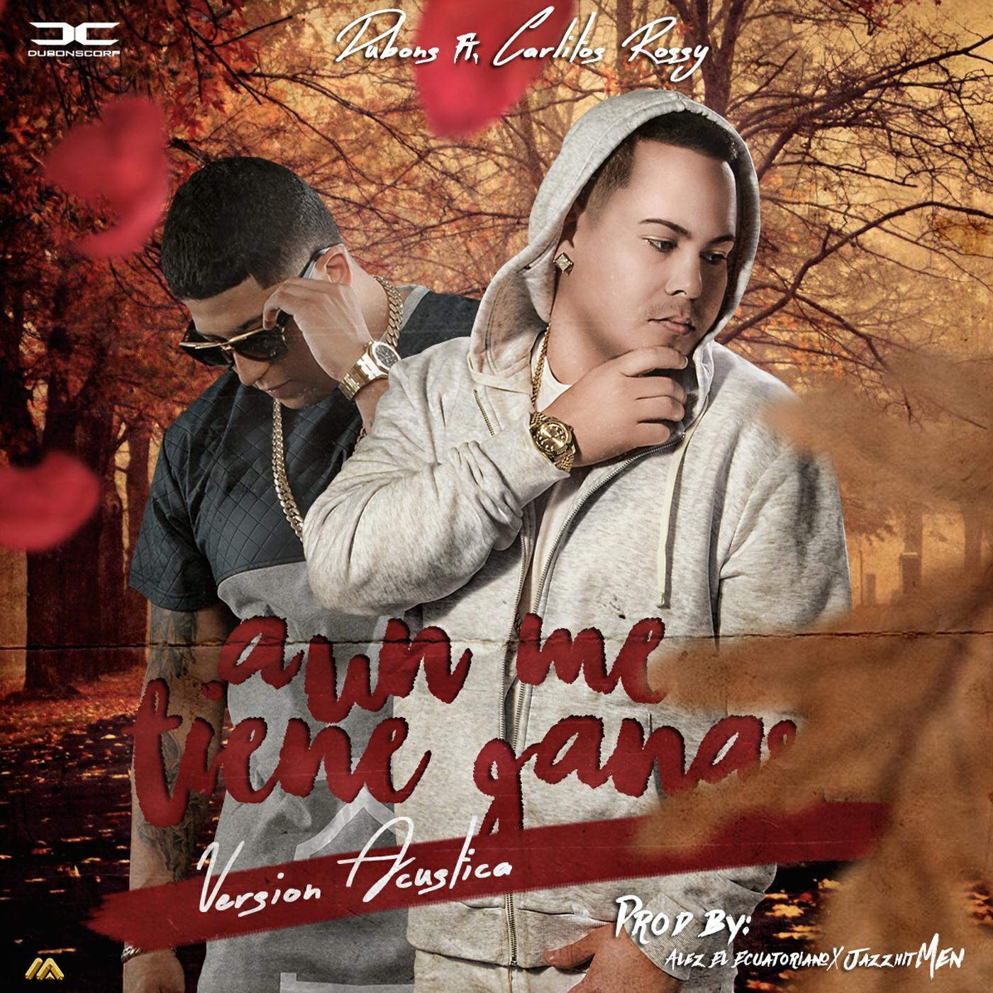 Релиз Aun Me Tiene Ganas (Versión Acústica) [feat. Carlitos Rossy]