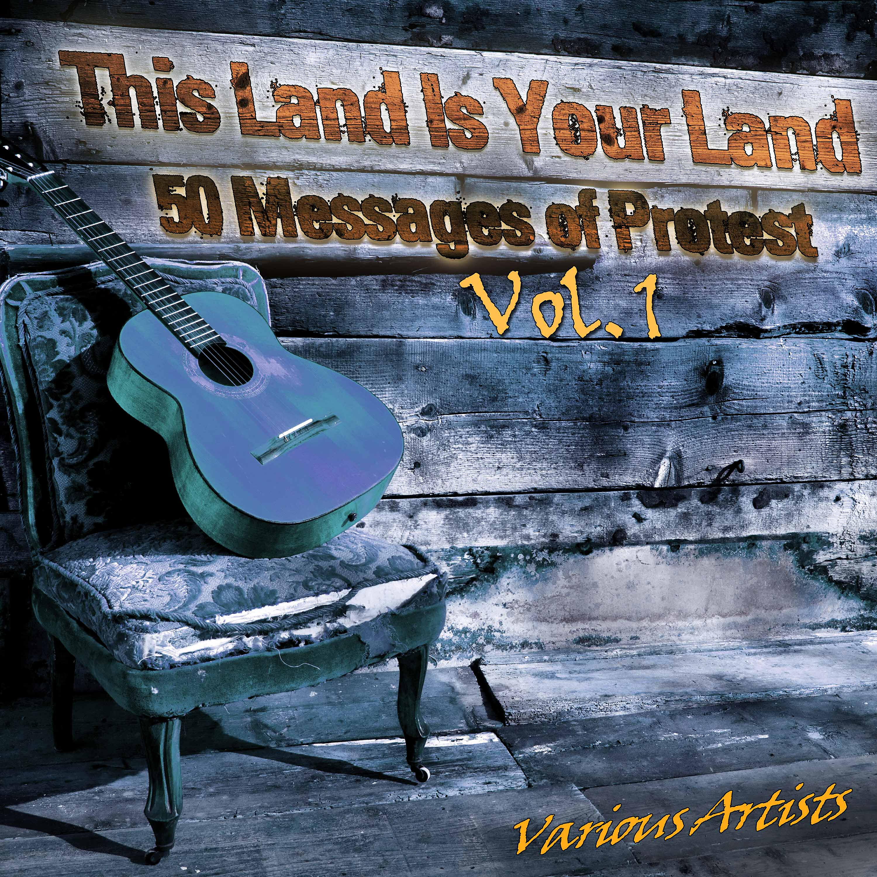 Релиз This Land Is Your Land, 50 Messages of Protest Vol. 1