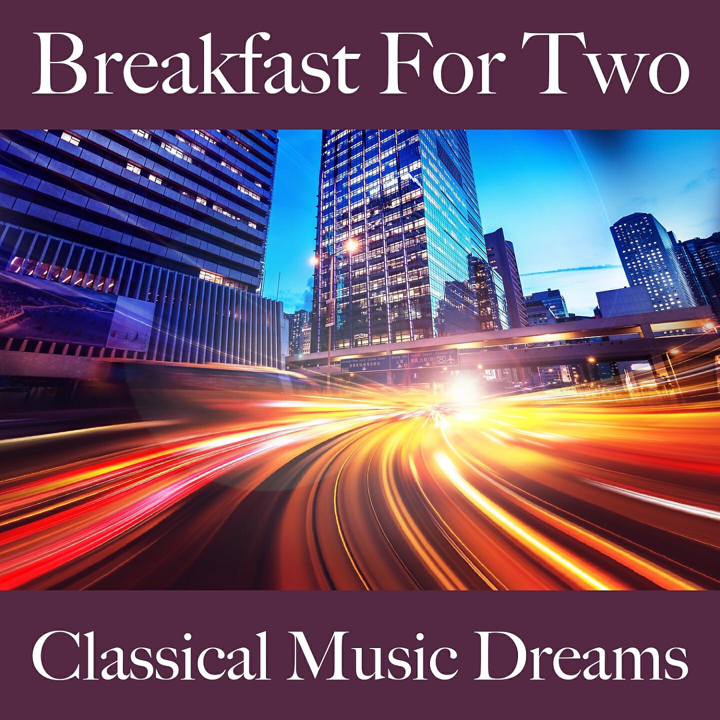 Релиз Breakfast For Two: Classical Music Dreams - Die Besten Sounds Zum Entspannen