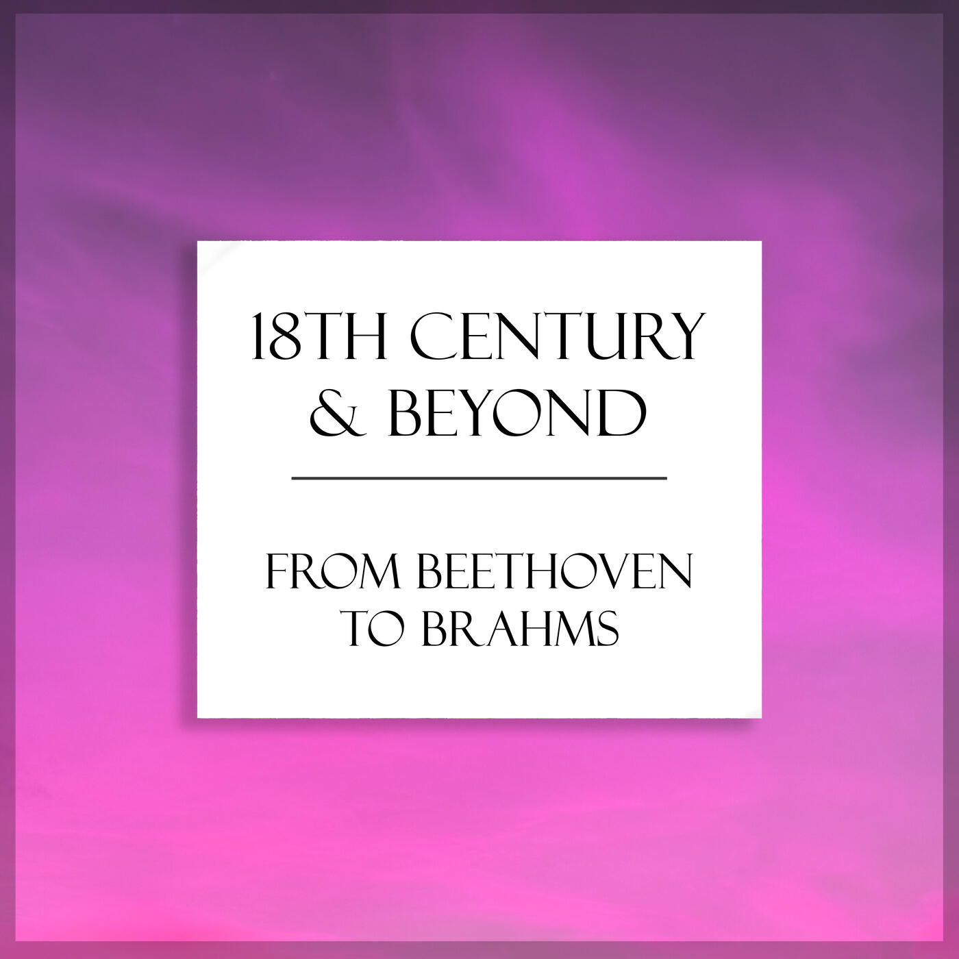 Релиз "18th Century & Beyond": From Beethoven to Brahms
