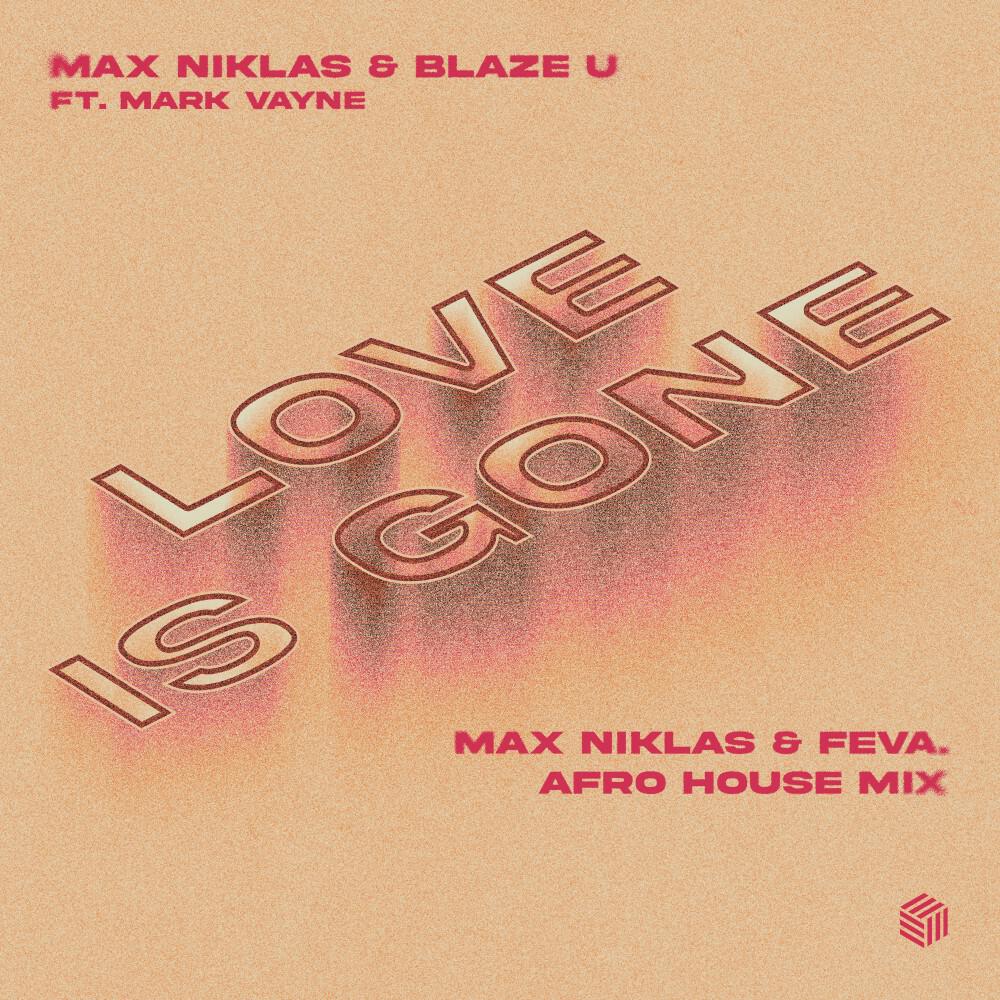 Релиз Love Is Gone (Max Niklas & feva. Afro House Mix)