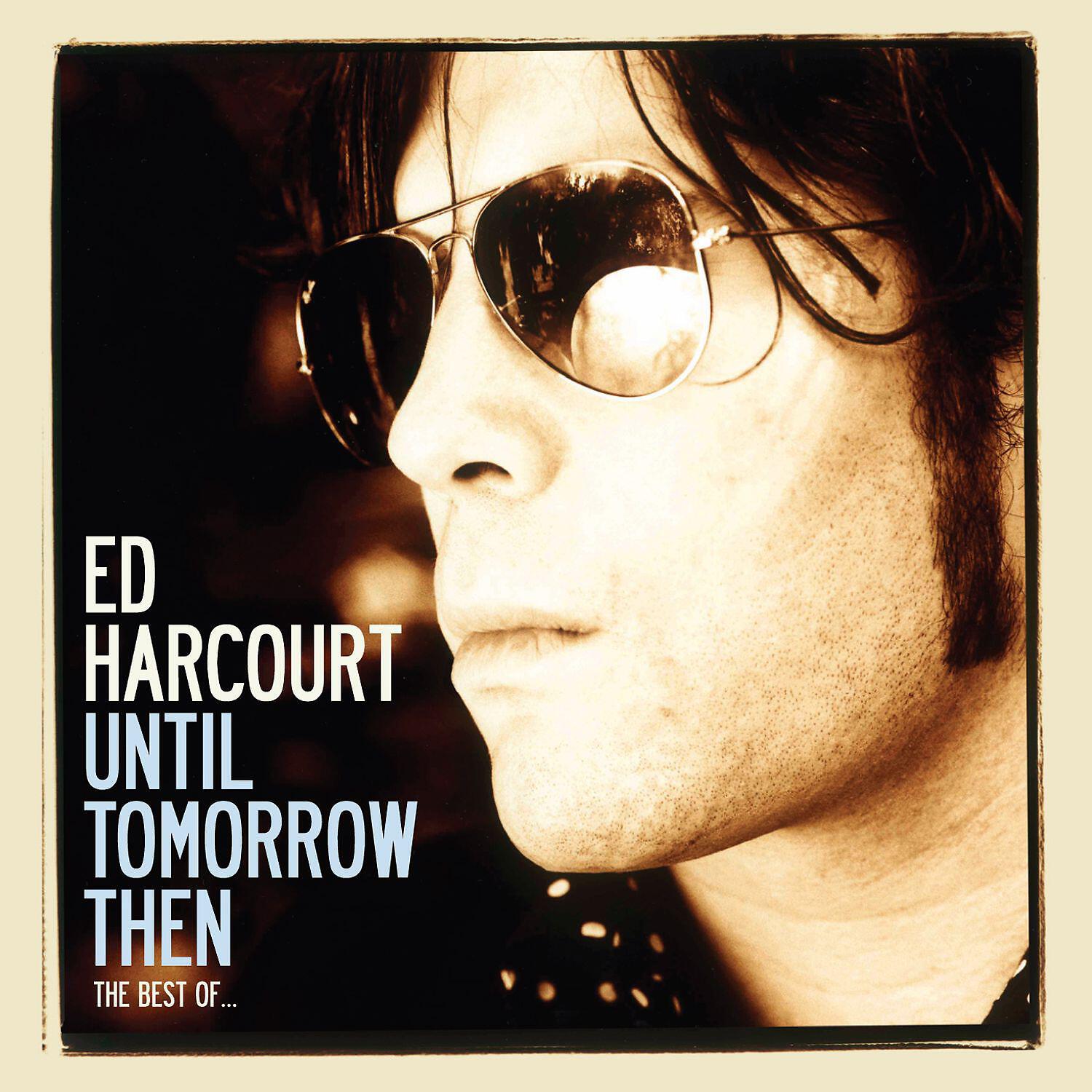 Релиз Until Tomorrow Then - The Best Of Ed Harcourt (Deluxe Edition)