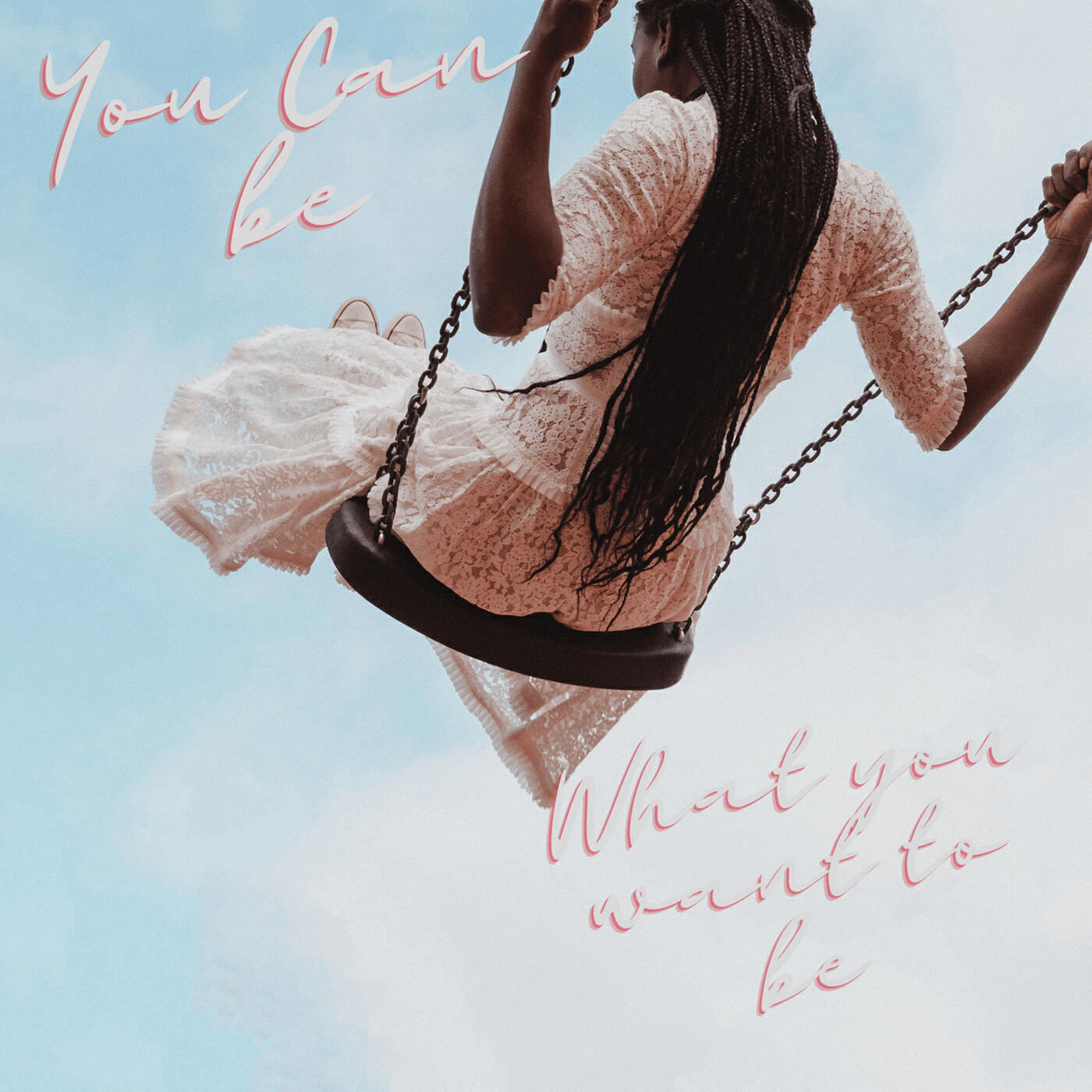 Релиз You Can Be What You Want to Be