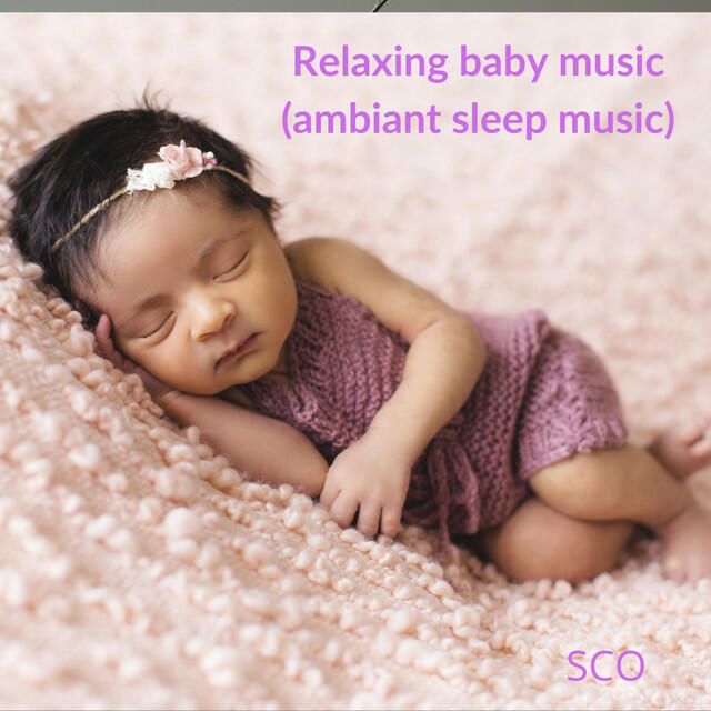 Релиз Relaxing baby music (ambiant sleep music)