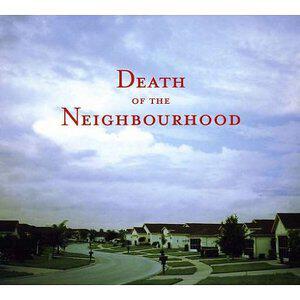 Death of the Neighbourhood