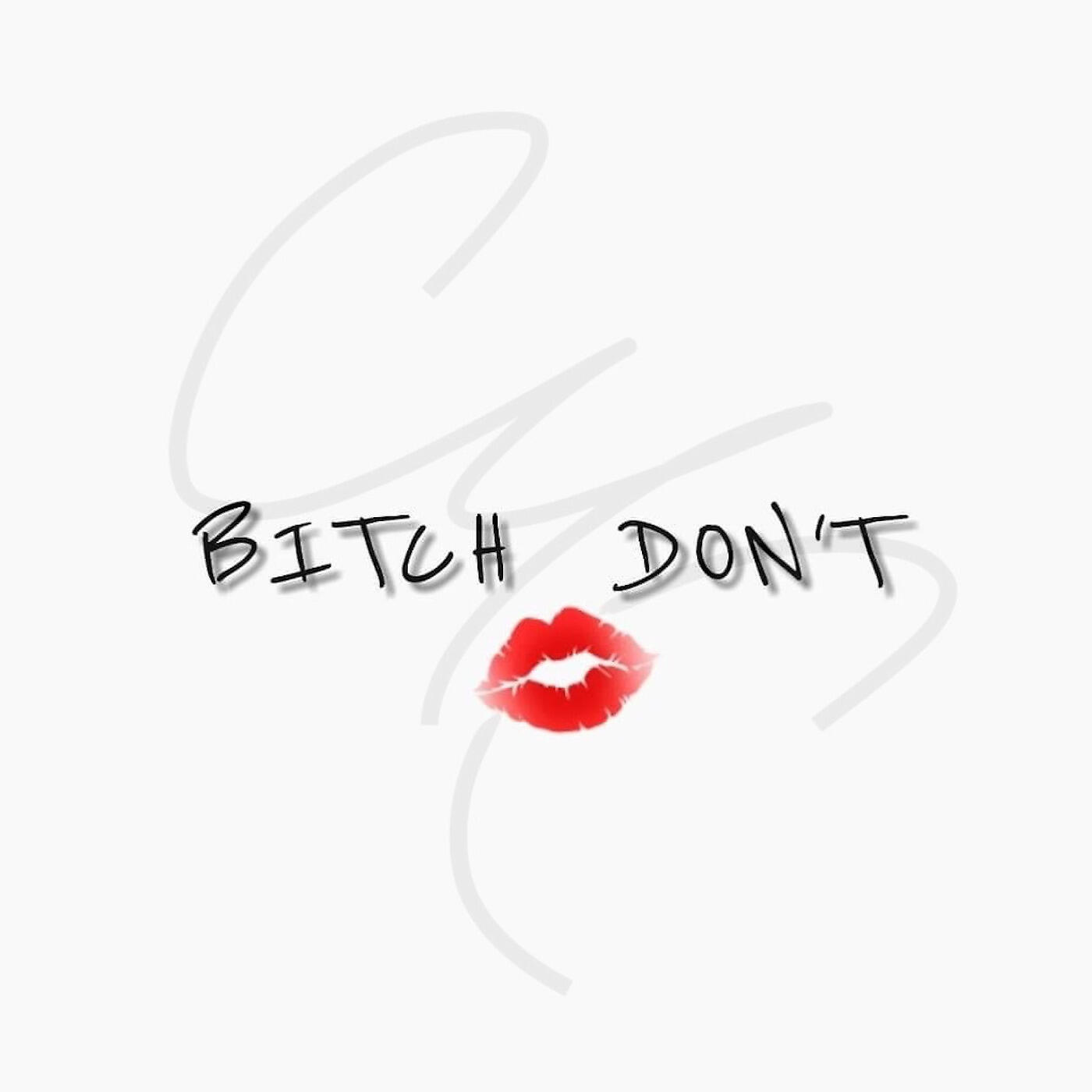 Релиз Bitch Don't