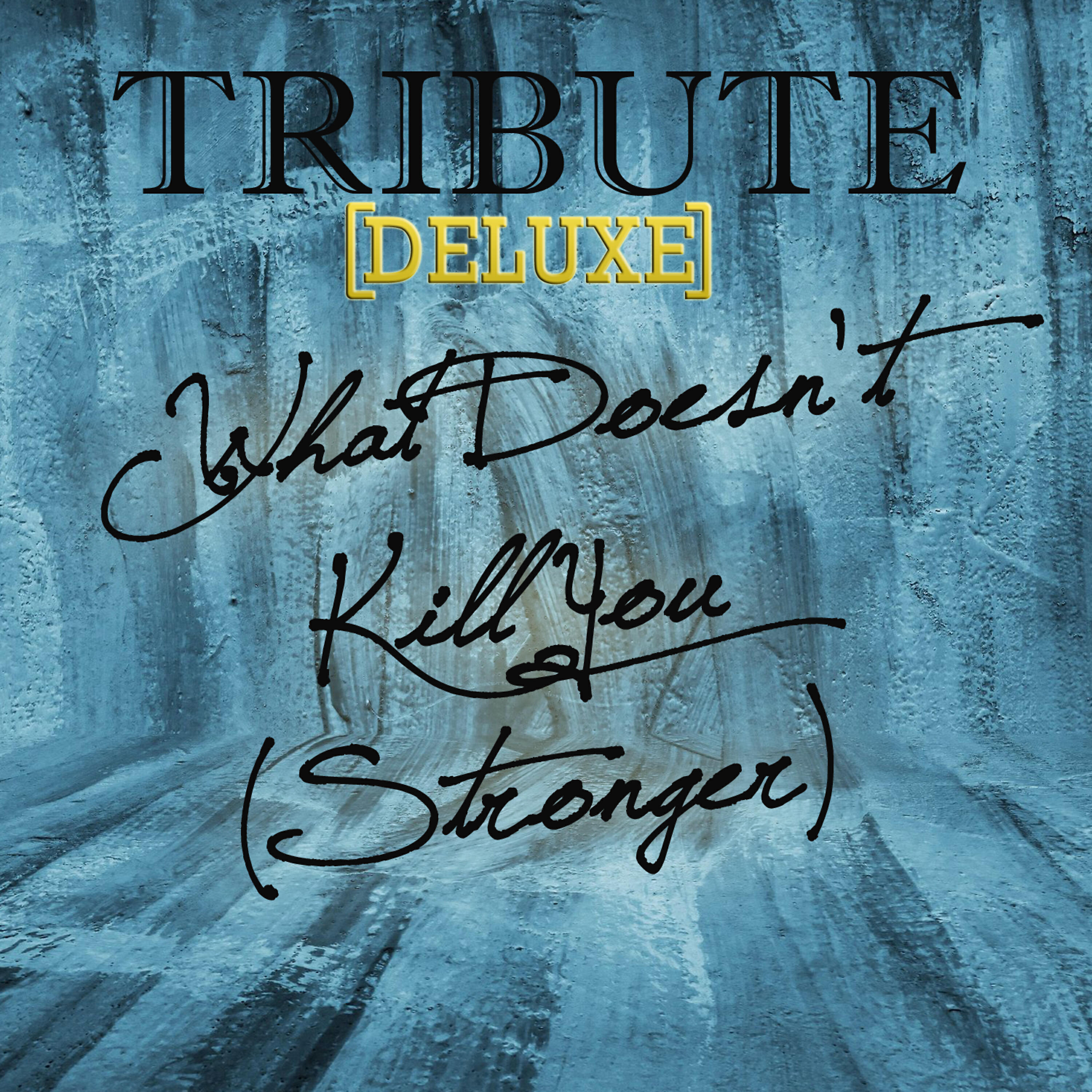 Релиз What Doesn't Kill You (Stronger Kelly Clarkson Deluxe Tribute)