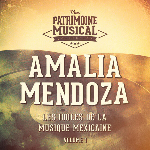 Релиз Les idoles de la musique mexicaine : Amalia Mendoza, Vol. 1