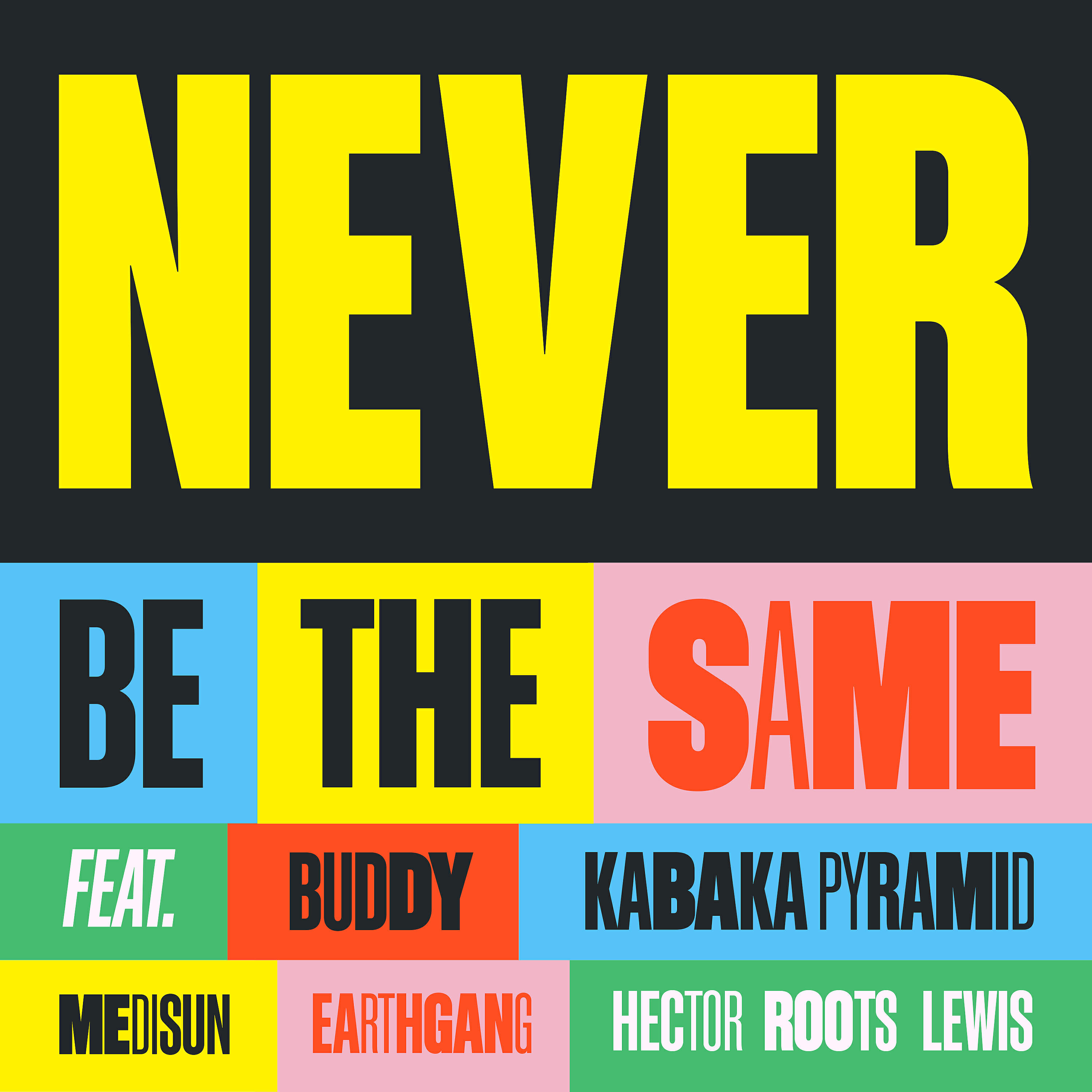 Friends Only, Kabaka Pyramid, EARTHGANG, Buddy, MediSun, Hector Roots Lewis - Never Be The Same