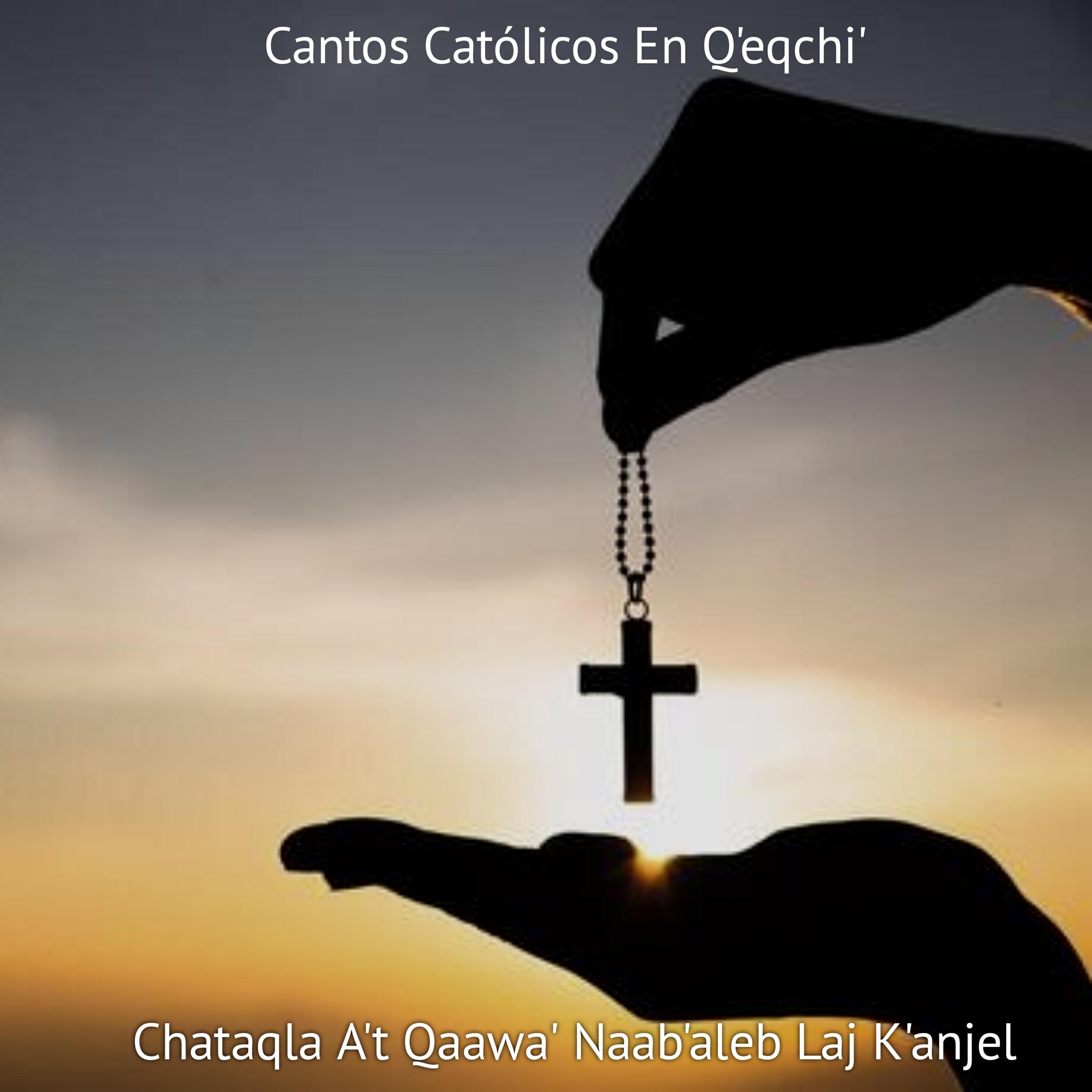 Cantos Católicos en Q'eqchi'