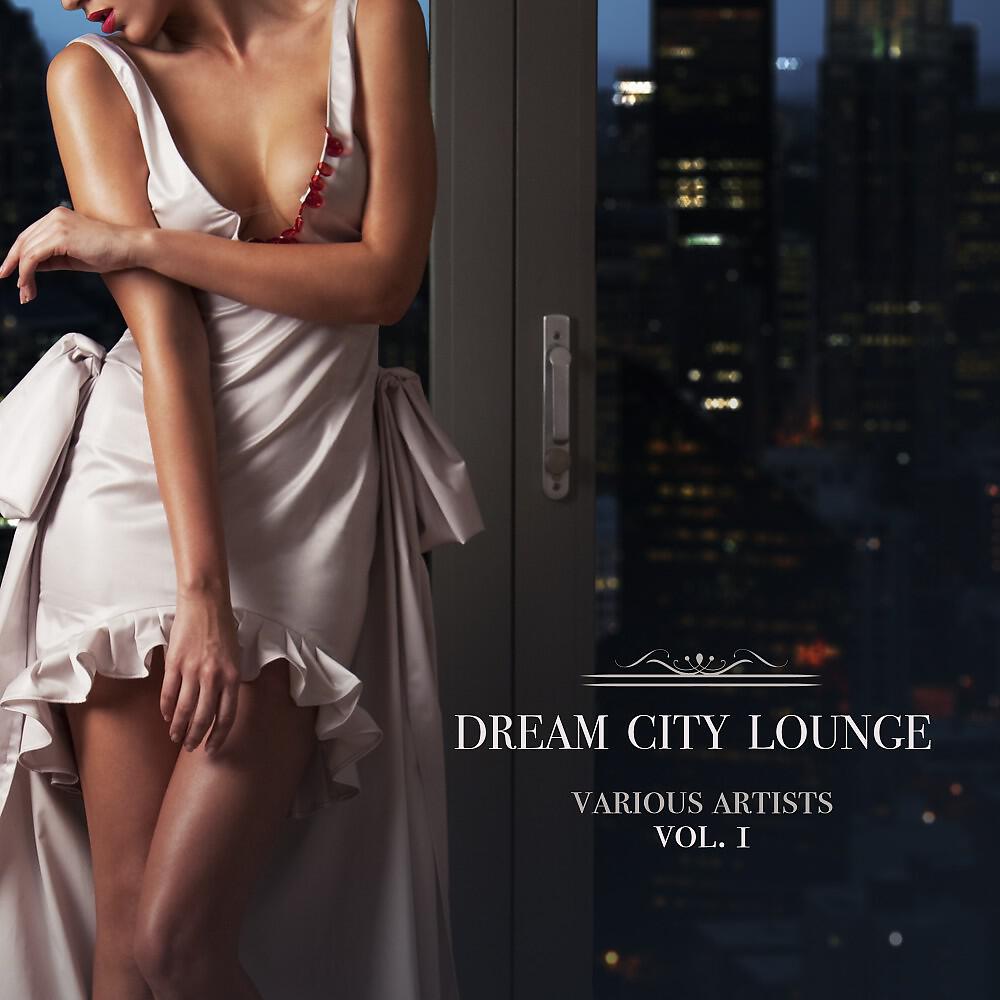 Релиз Dream City Lounge, Vol. 1