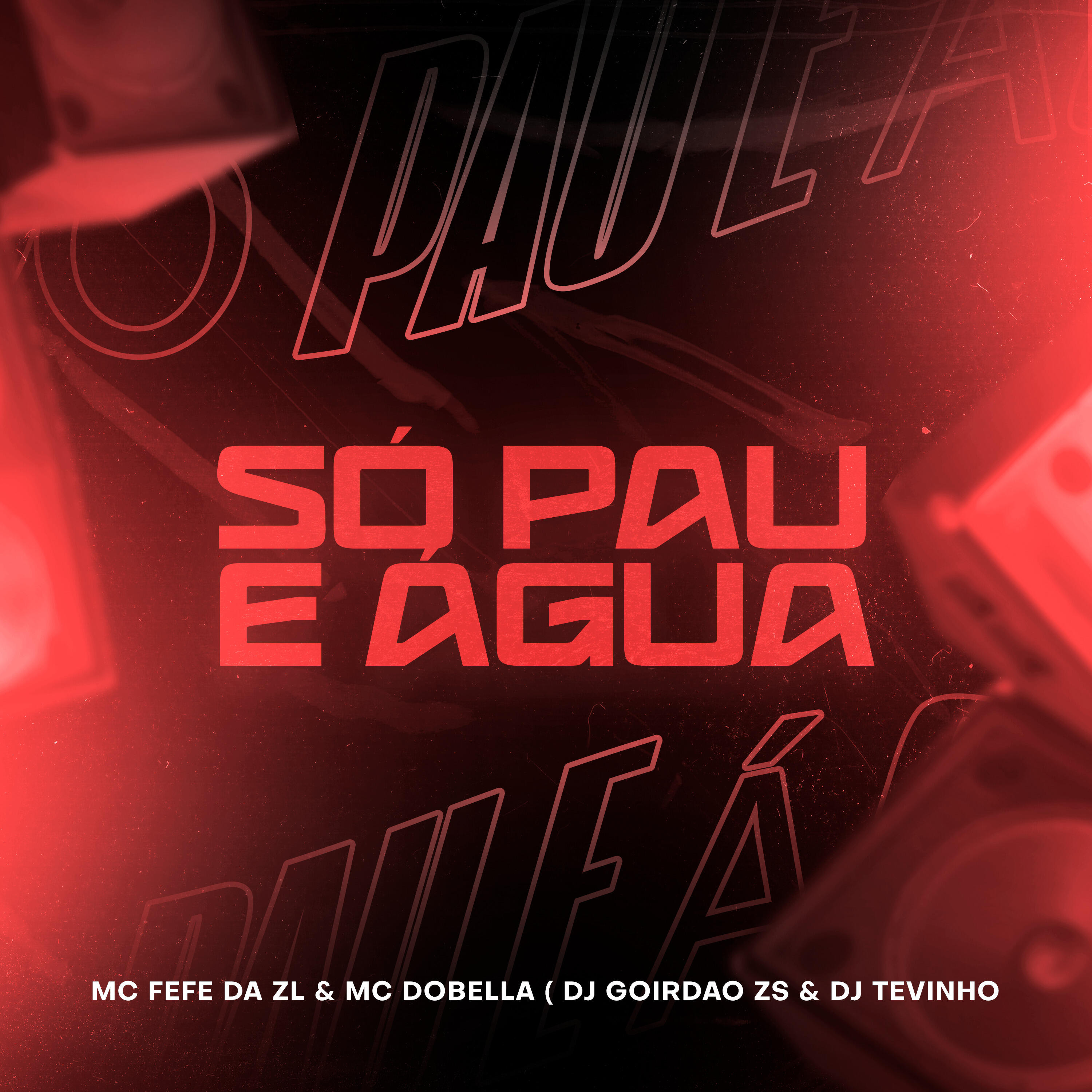Скачать песню Mc Dobella, MC Fefe Da ZL, DJ Gordão ZS, dj tevinho - Só Pau e Água бесплатно в MP3 для Android и iOS