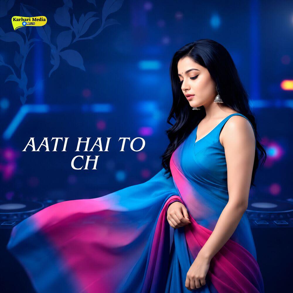 Релиз Aati Hai To Ch