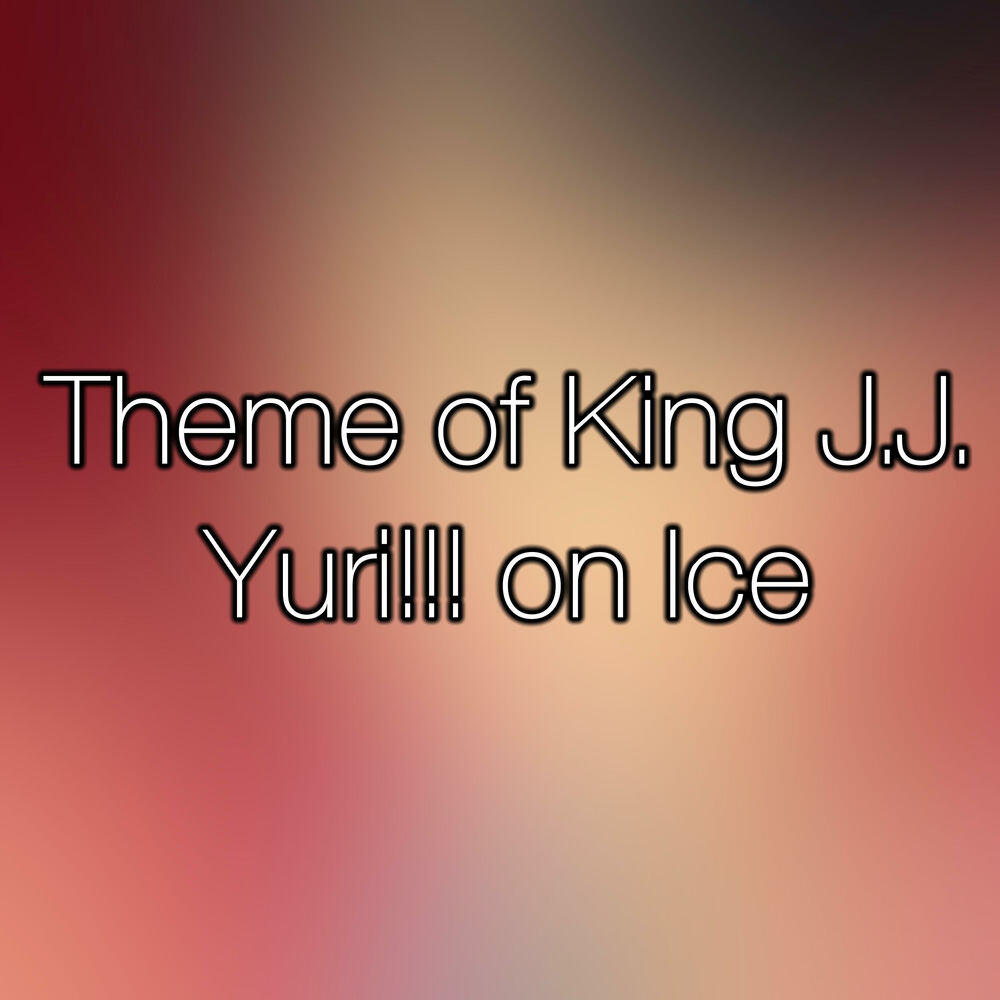Релиз Theme of King J.J. (Yuri!!! on Ice OP)