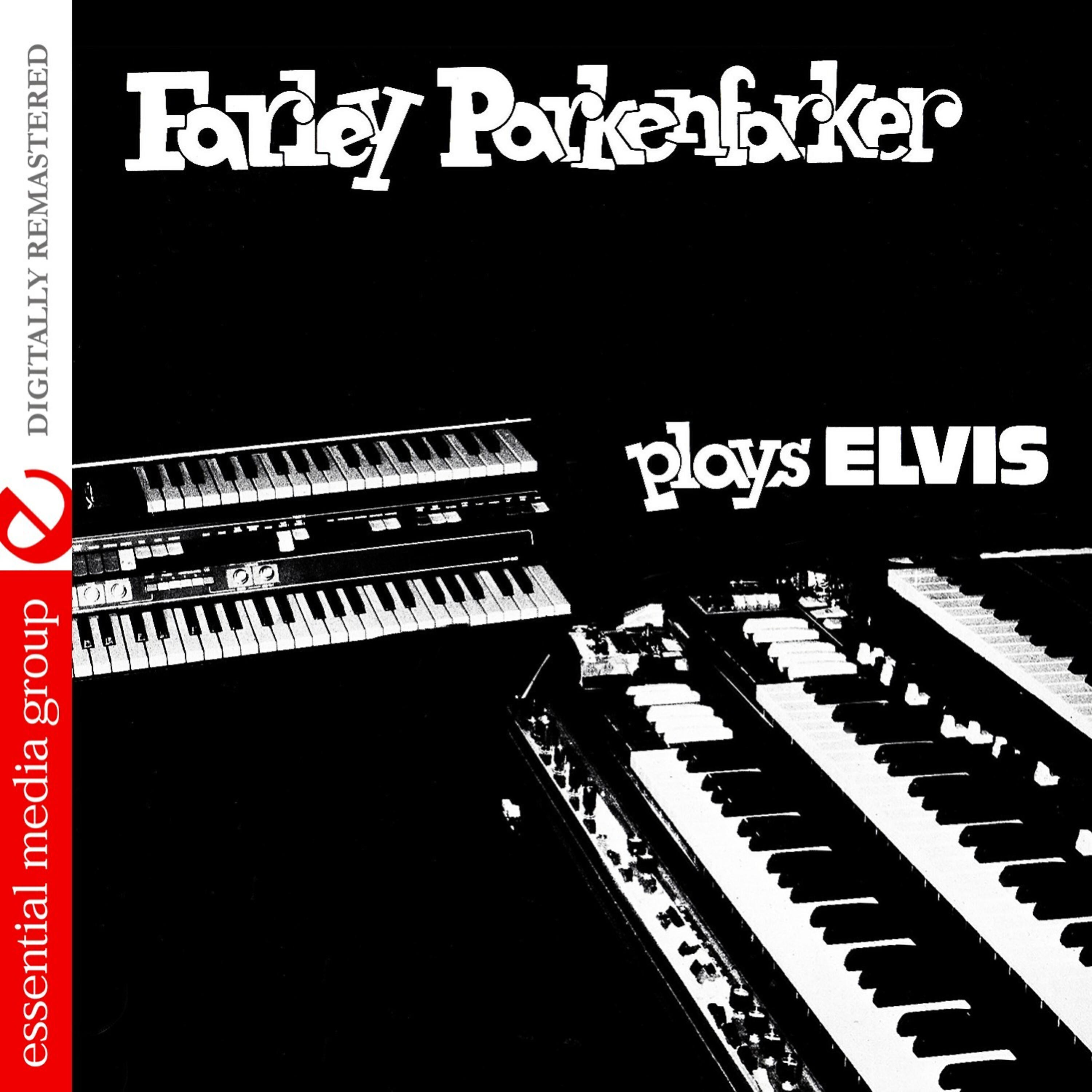 Релиз Farley Parkenfarker Plays Elvis (Remastered)