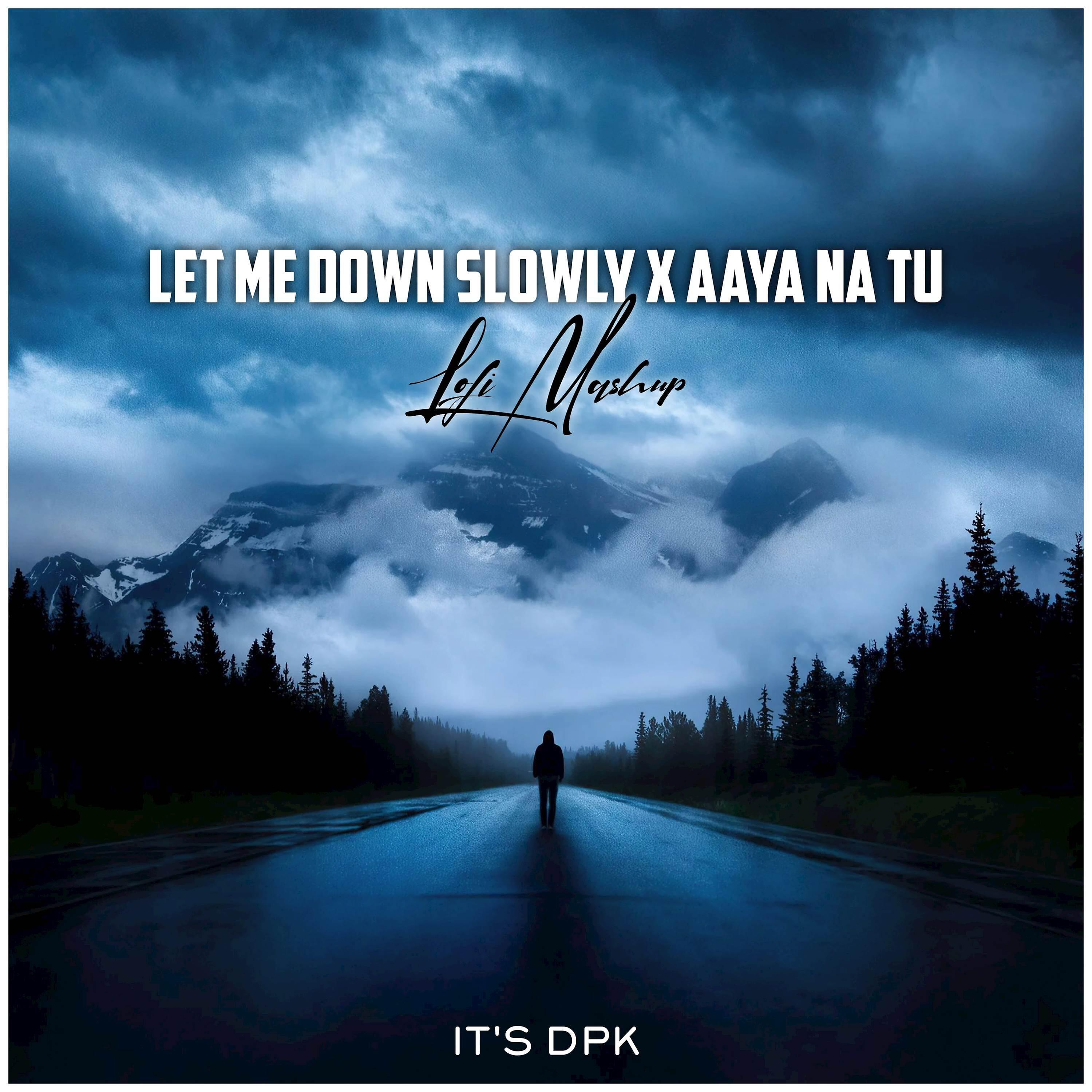 Релиз Let Me Down Slowly X Aaya Na Tu