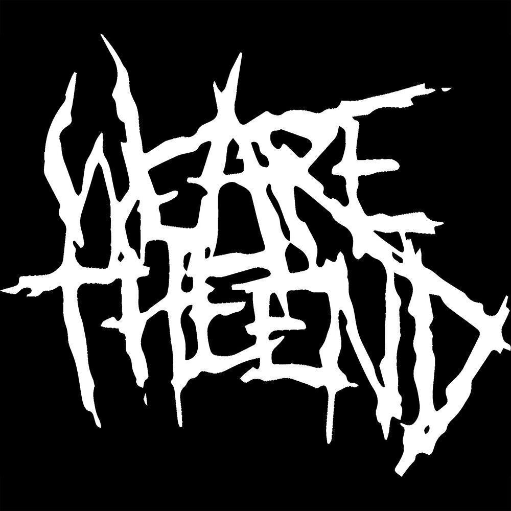 We Are the End