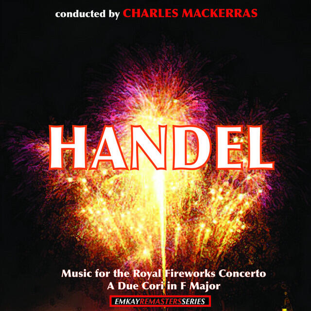 Релиз Handel: Music for the Royal Fireworks Concerto - A Due Cori in F Major (Concerto No. 2 for Two Wind Bands and Strings) (Remastered)