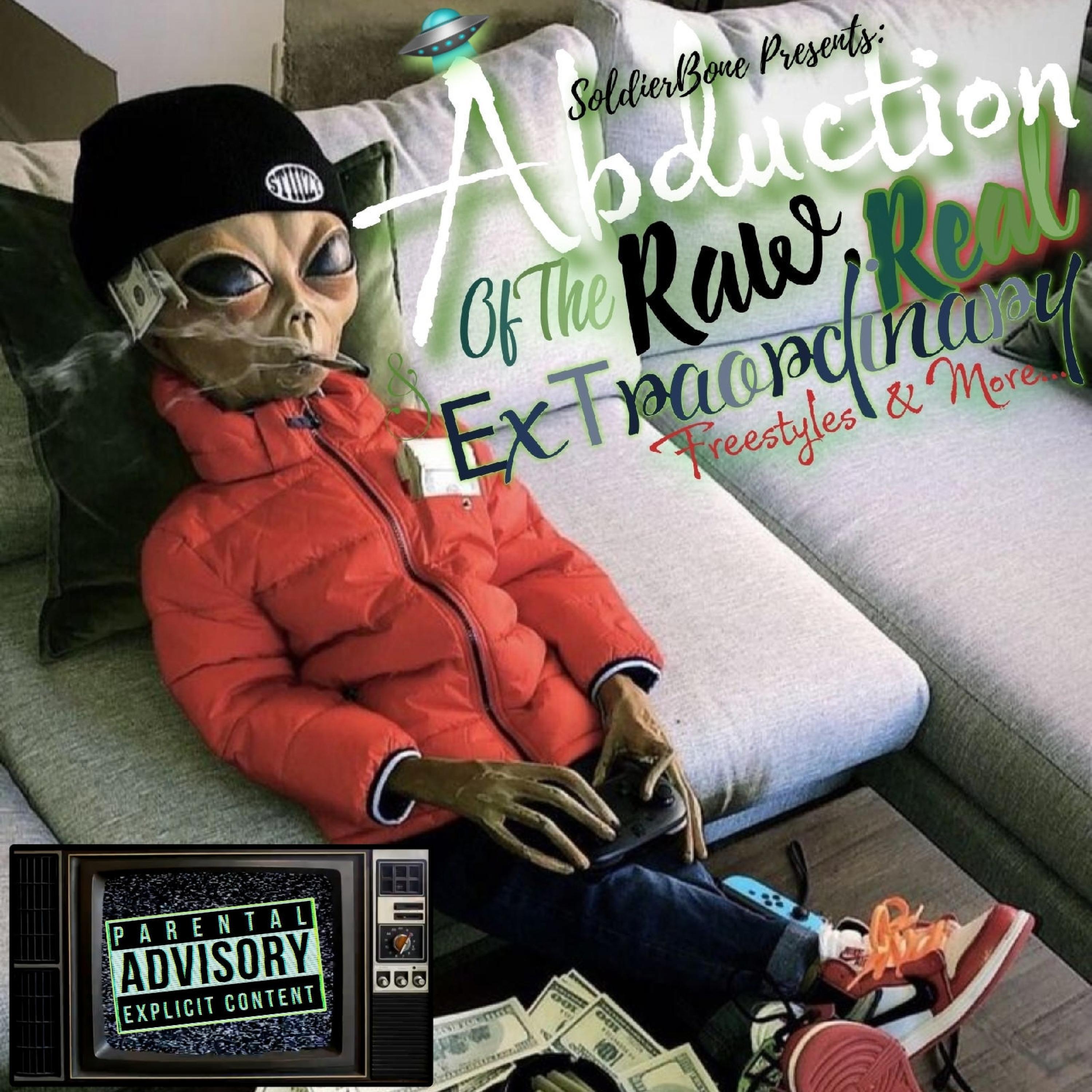Релиз SoldierBone Presents: Abduction Of The RAW, REAL & ExTraordinary Freestyles & More..